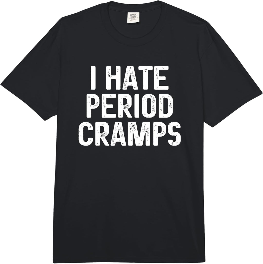 Funny I Hate Period Cramps Merch for Women