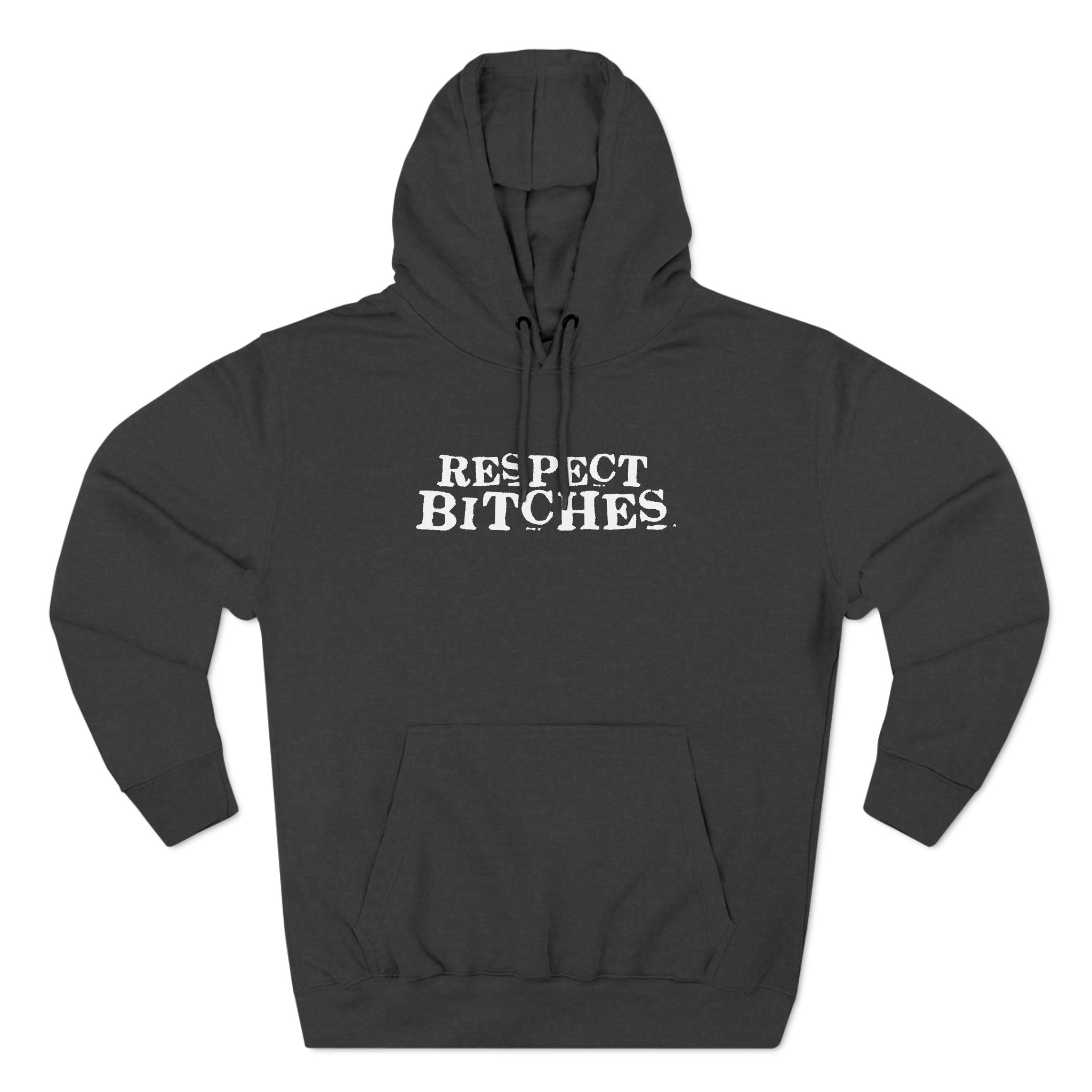 Respect Bitches - Hoodie