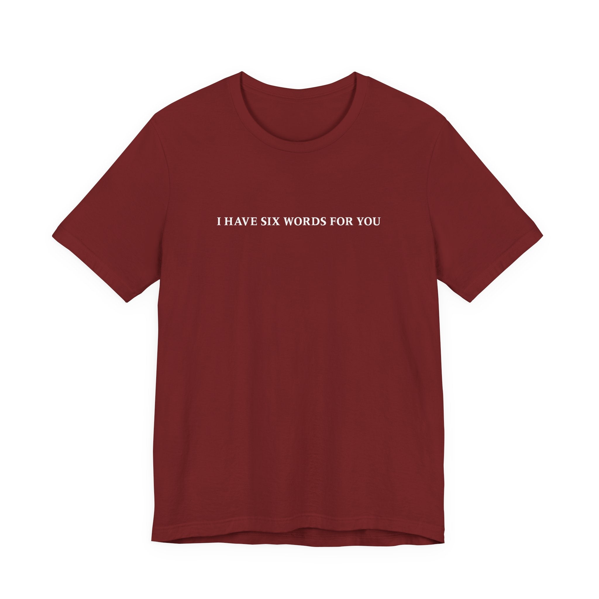 I Have Six Words For You - Men's T-Shirt