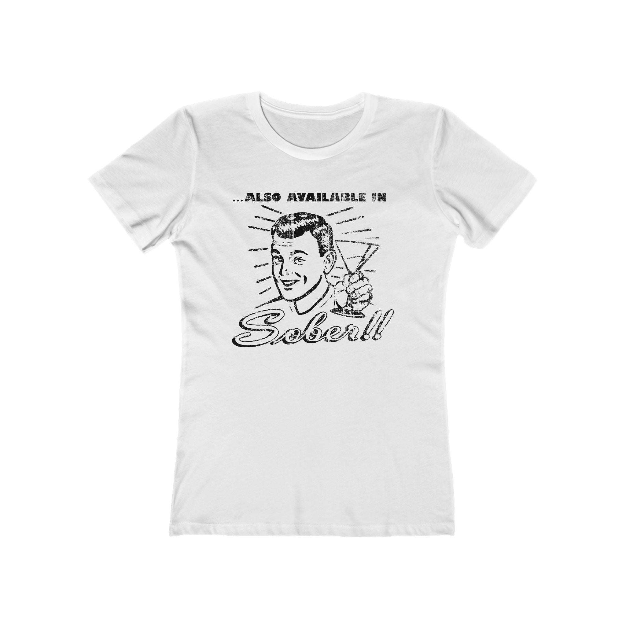 Also Available In Sober  - Women’s T-Shirt