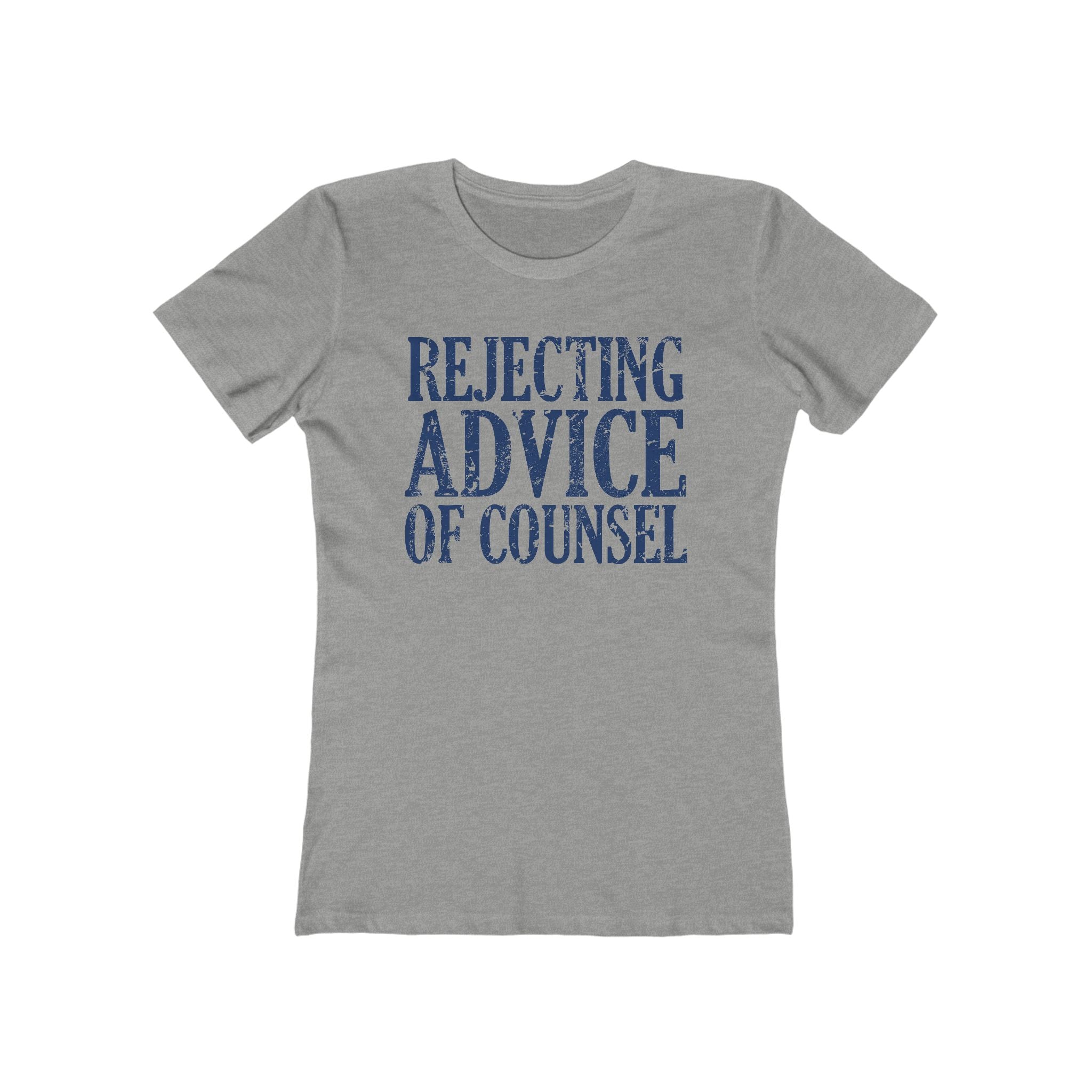 Rejecting Advice Of Counsel - Women’s T-Shirt