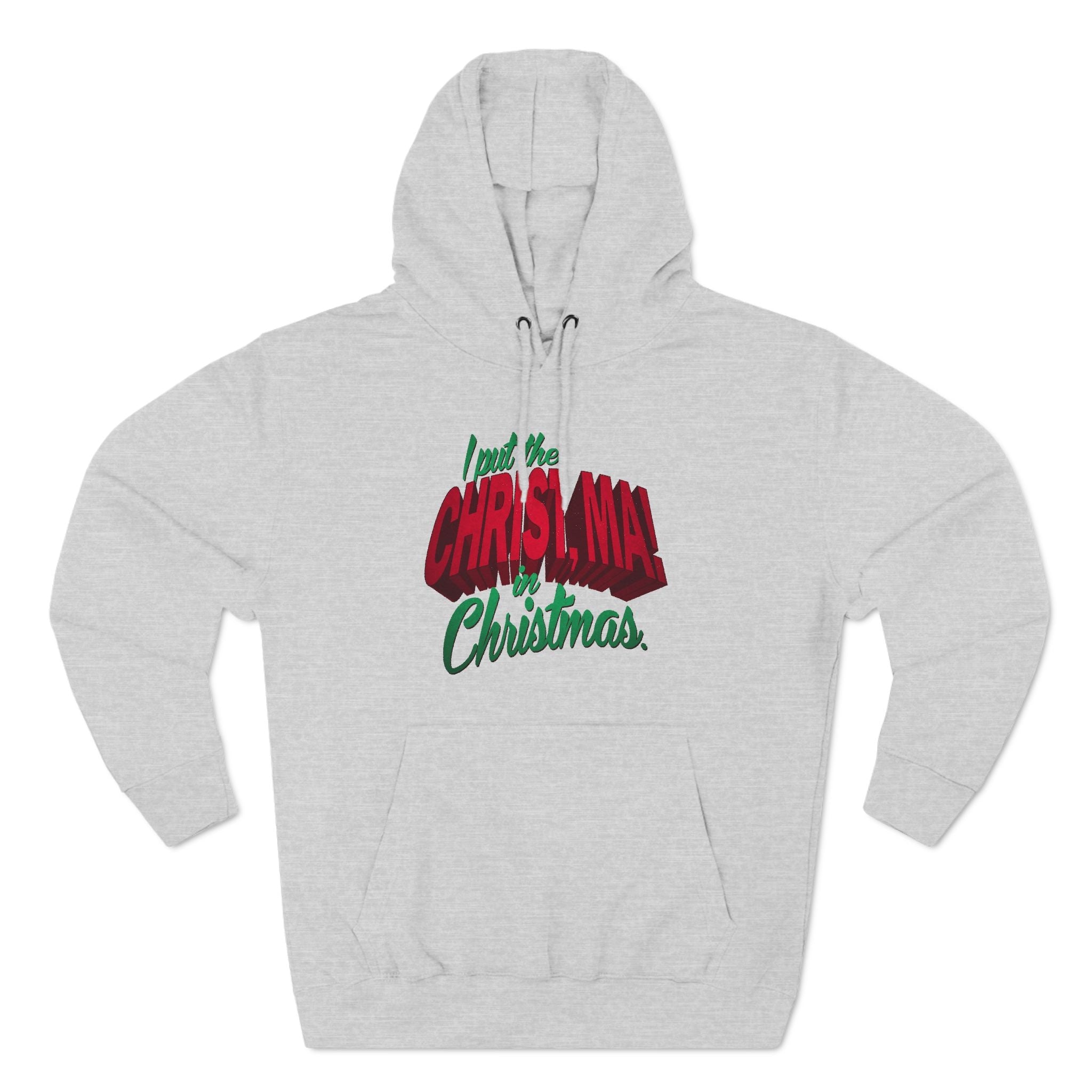 I Put The Christ Ma! In Christmas. - Hoodie