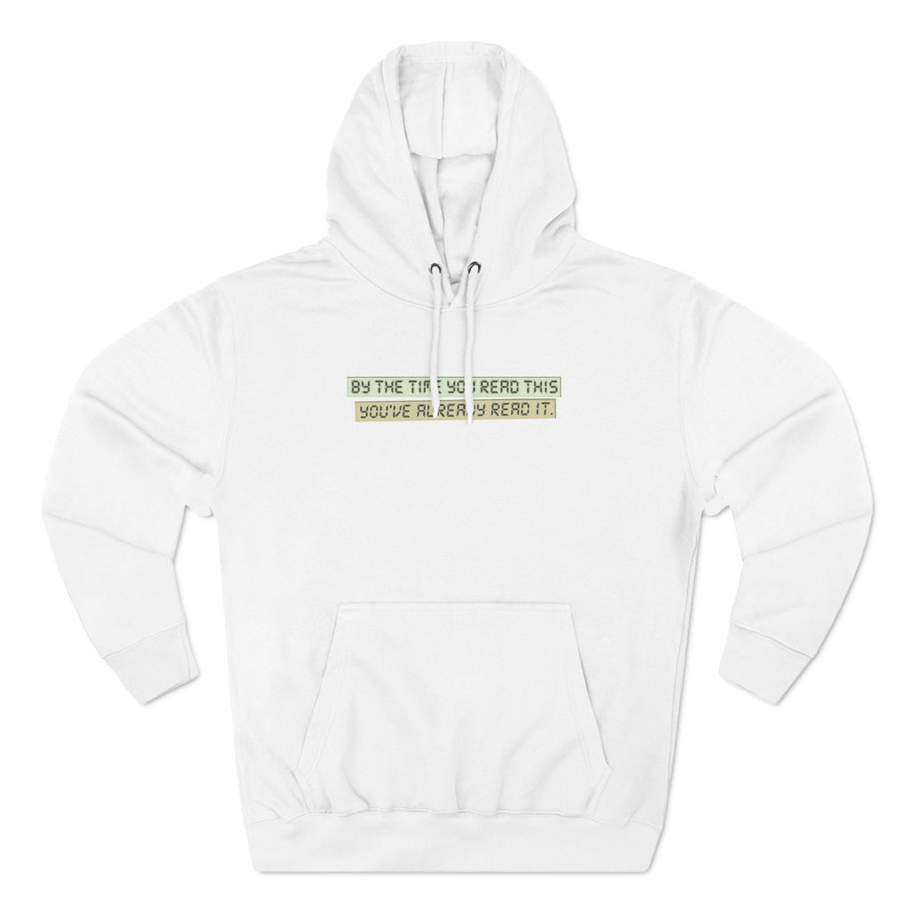 By The Time You Read This You've Already Read It - Hoodie
