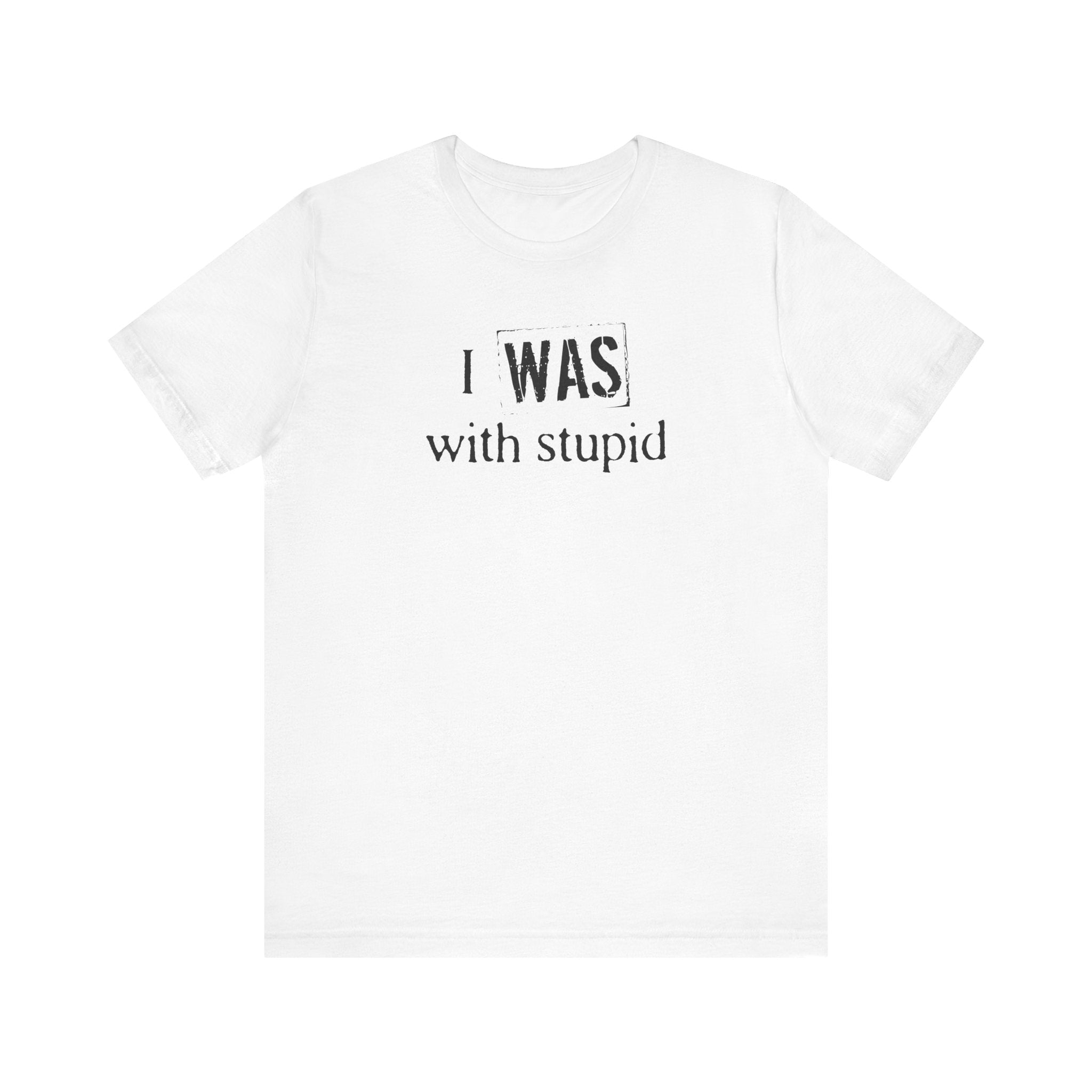 I Was With Stupid - Men's T-Shirt
