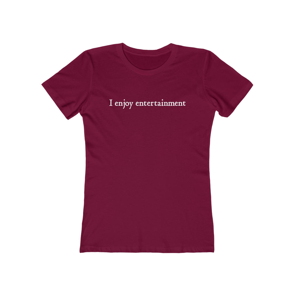I Enjoy Entertainment - Women’s T-Shirt
