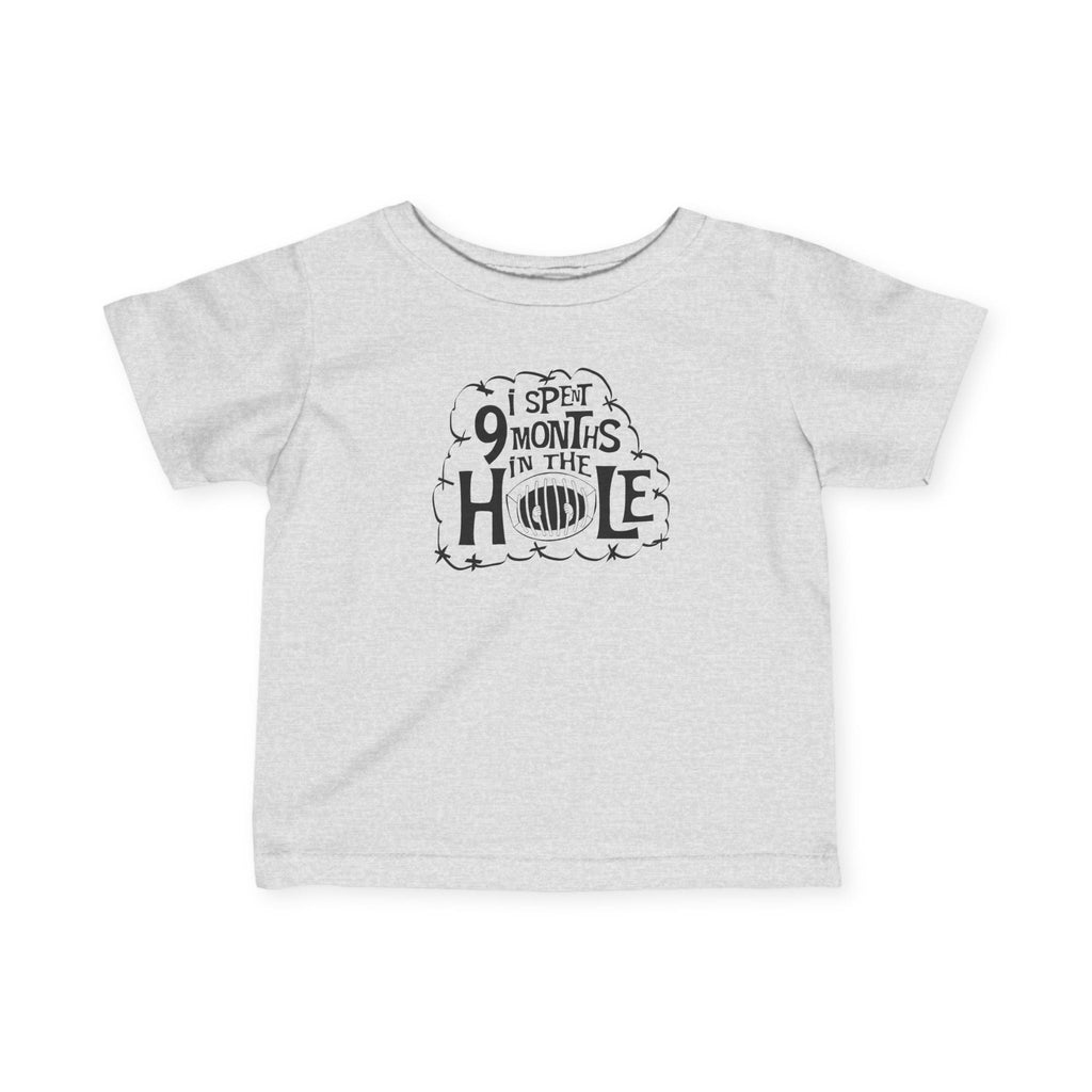 I Spent 9 Months In The Hole - Baby T-Shirt