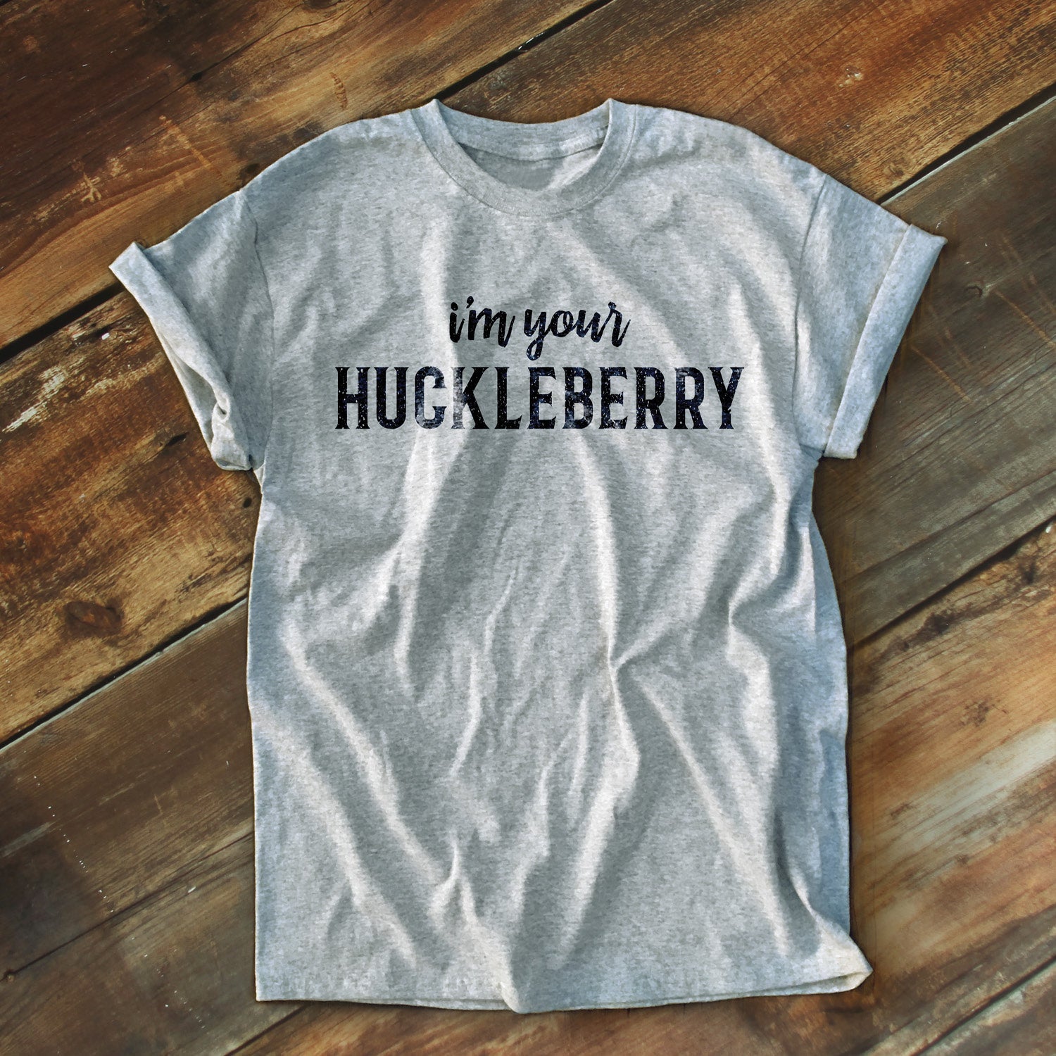 I'm Your Huckelberry Gray Unisex Adult Tshirt