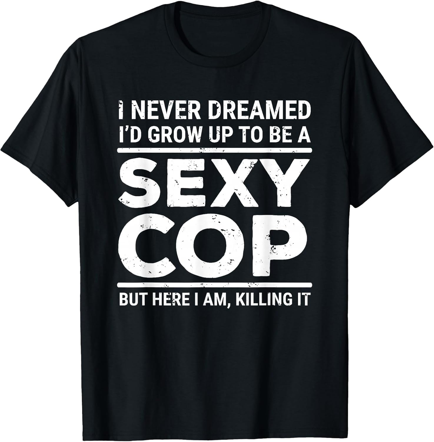 I Never Dreamed Sexy Cop Police Officer