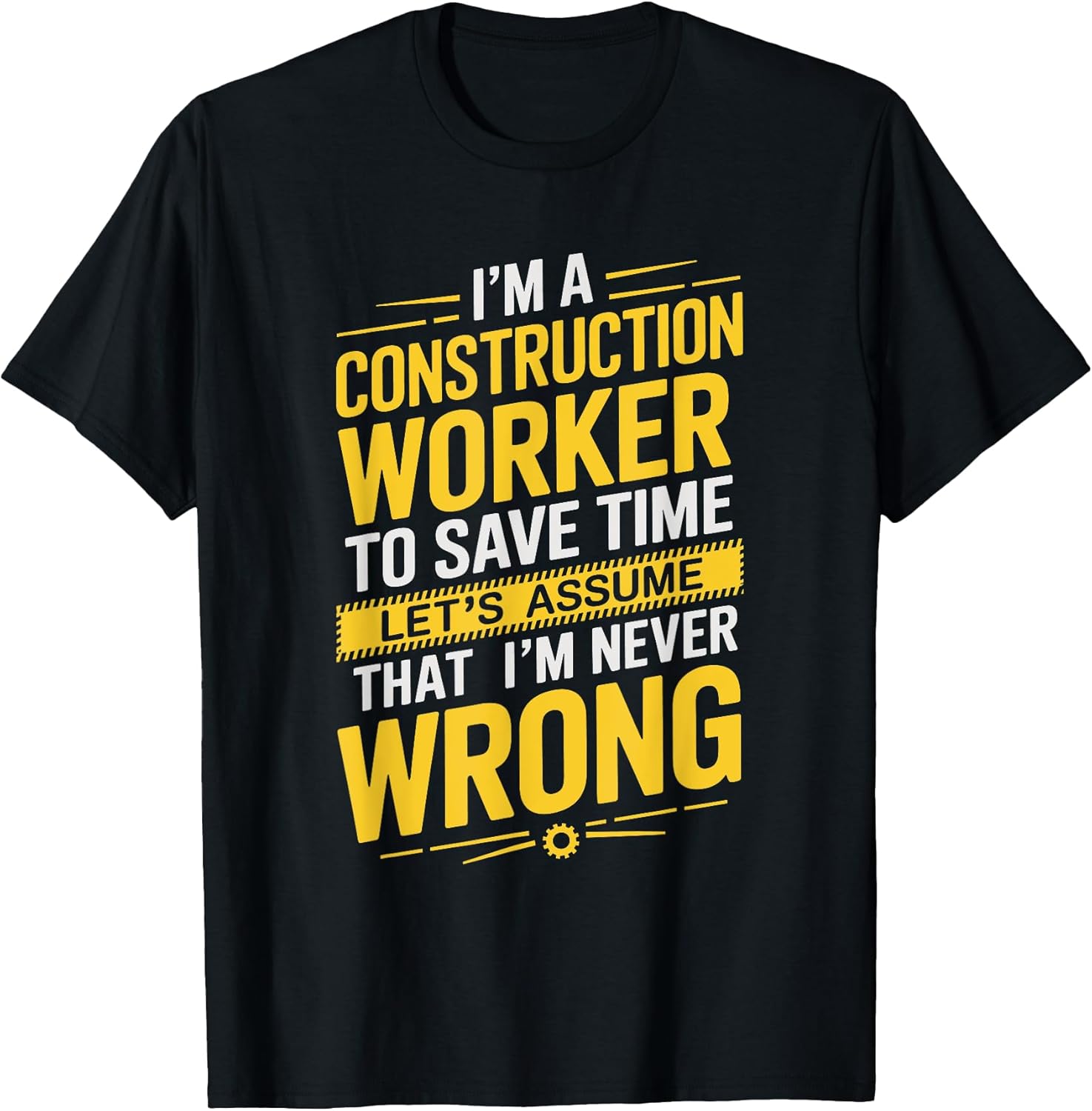 I'M A Construction Worker To Save Time, Construction Crew T-Shirt