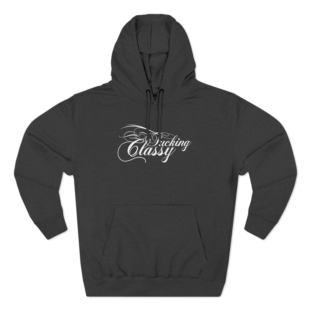 Fucking Classy - Hoodie