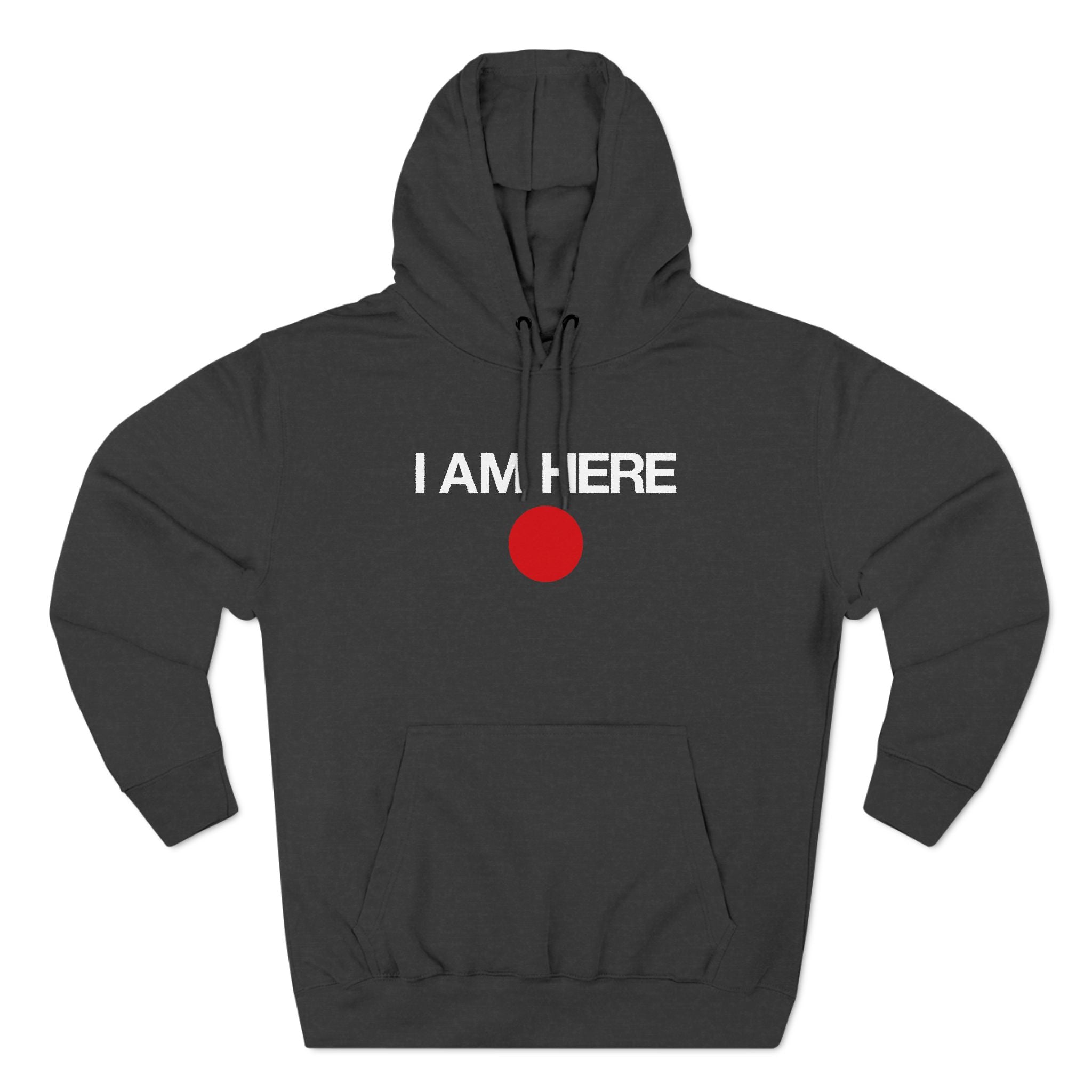I Am Here - Hoodie