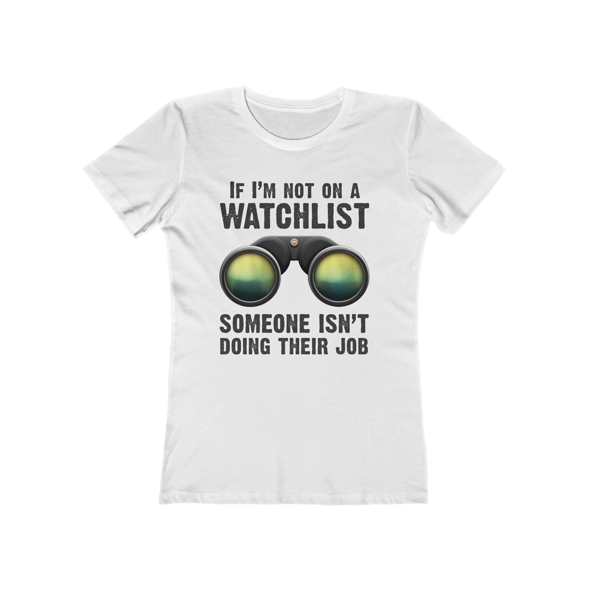If I'm Not On A Watchlist - Women’s T-Shirt