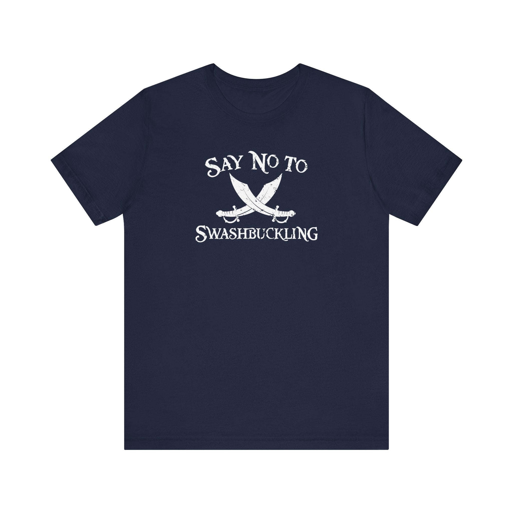 Say No To Swashbuckling - Men's T-Shirt