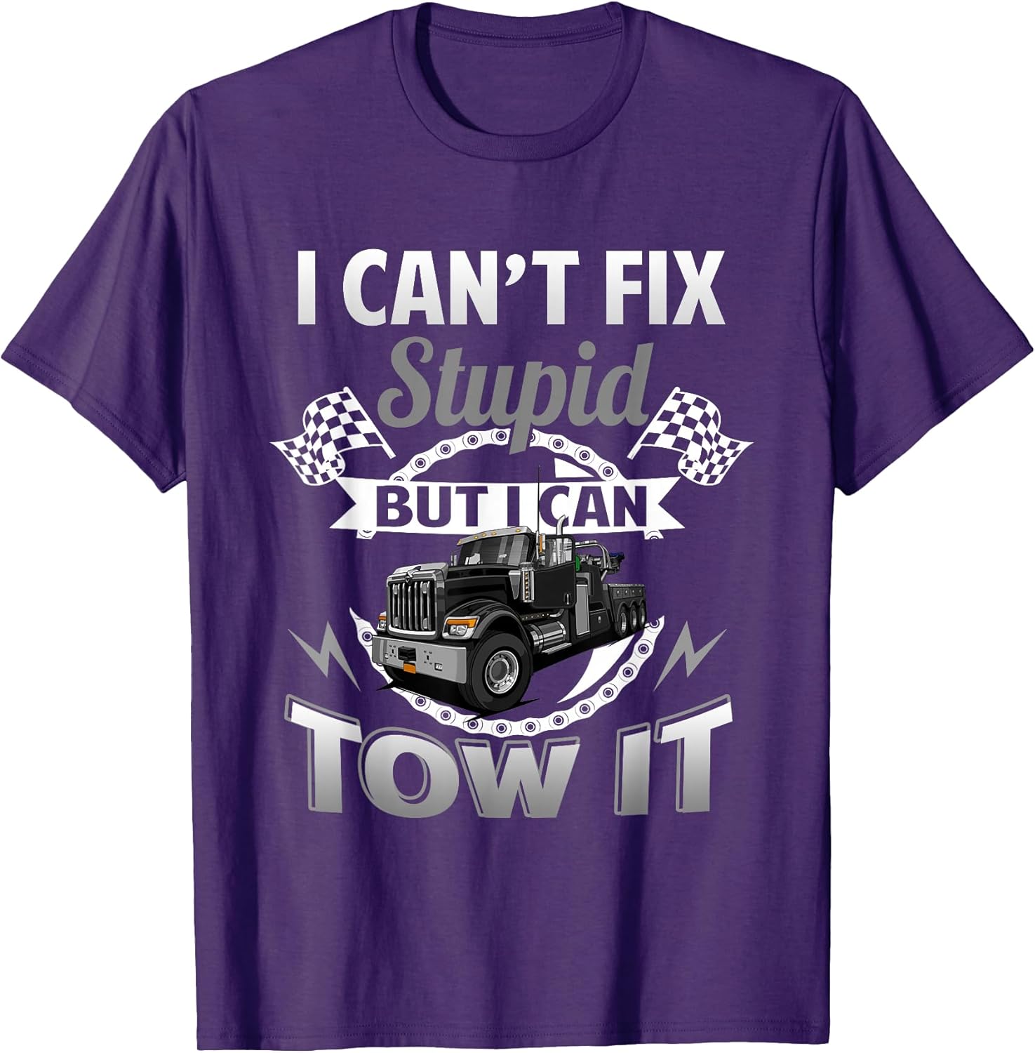 Tow Truck Driver Wrecker I Can't Fix Stupid