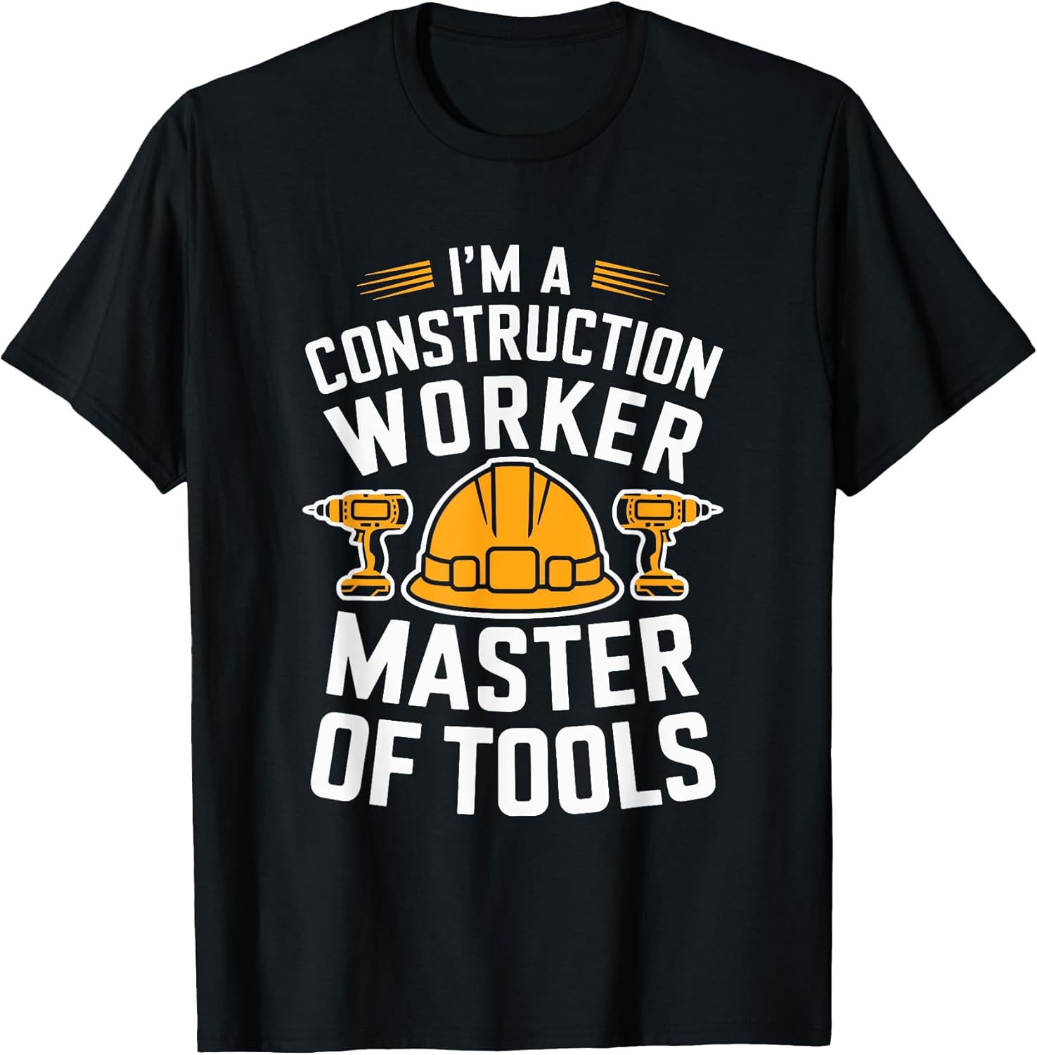 Construction Crew, I'M A Construction Worker Master Of Tools T-Shirt