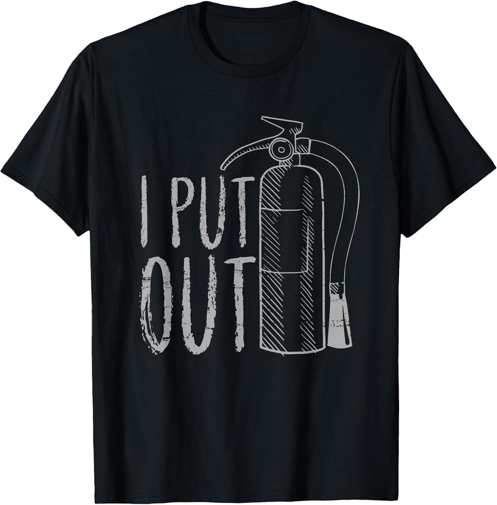 I Put Out Funny Firefighter T-Shirts & Gifts