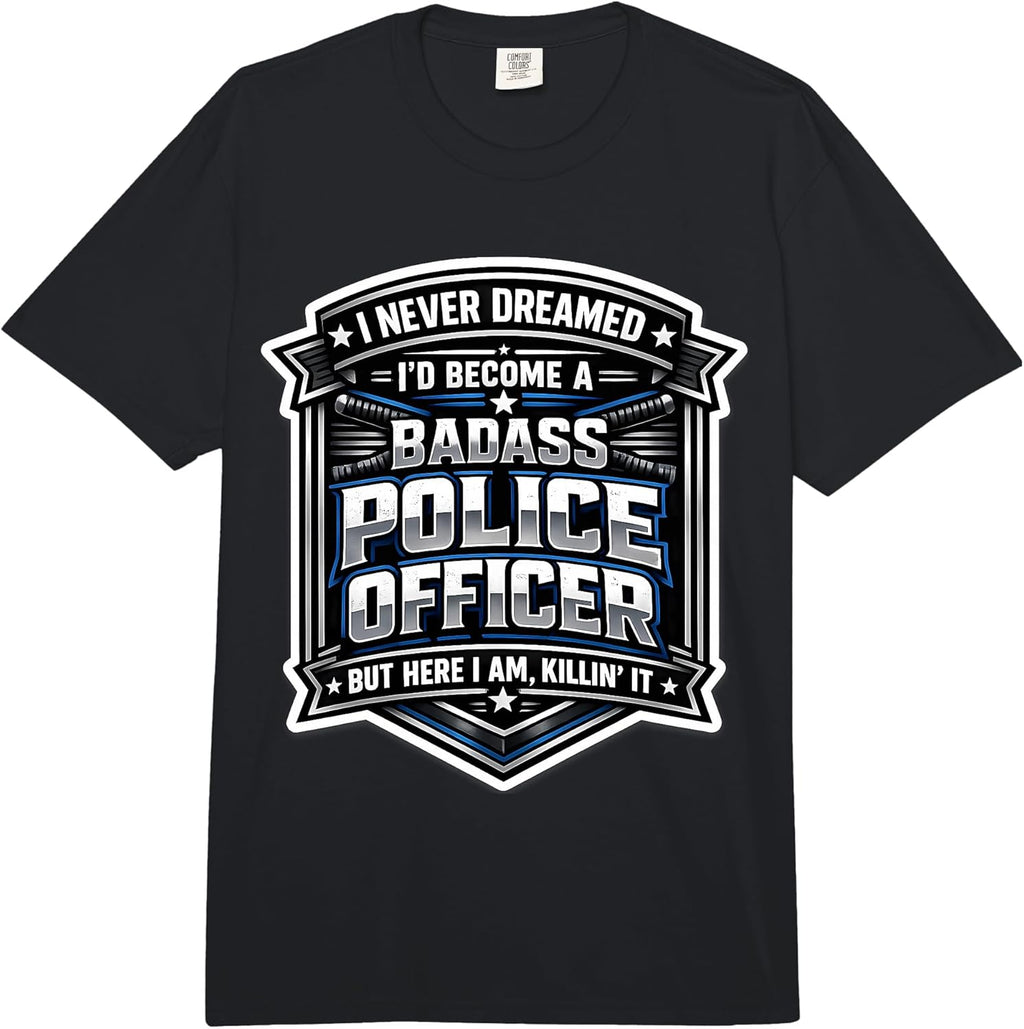 I'd Become A Badass Police Officer Merch
