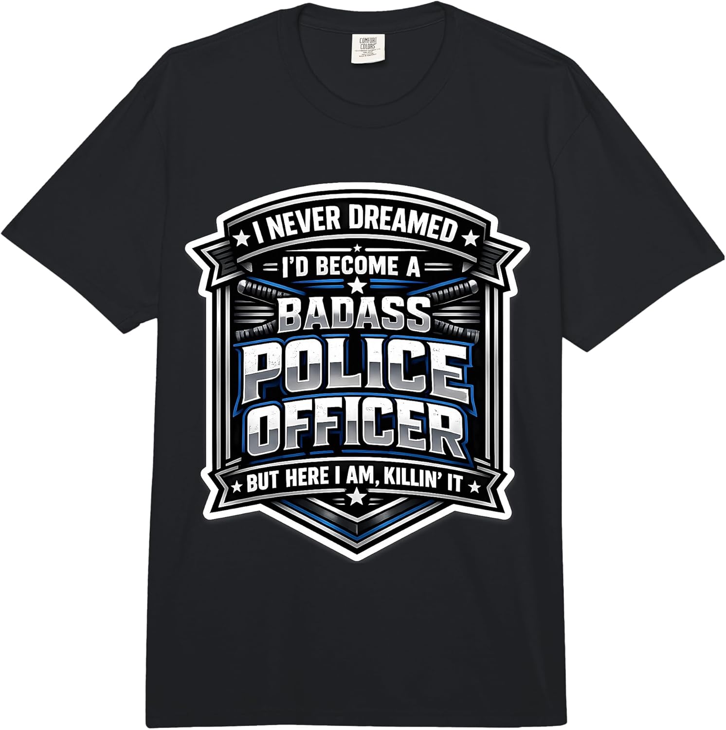 I'd Become A Badass Police Officer Merch