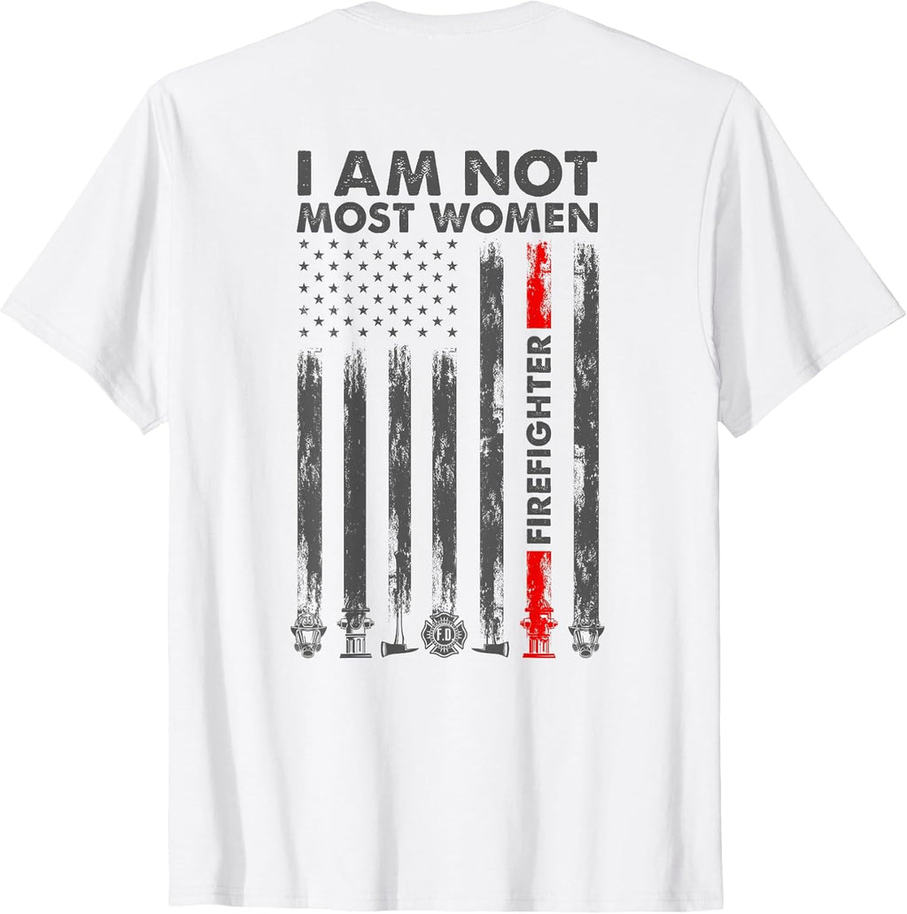 I Am Not Most Women Firefighter American Flag Back