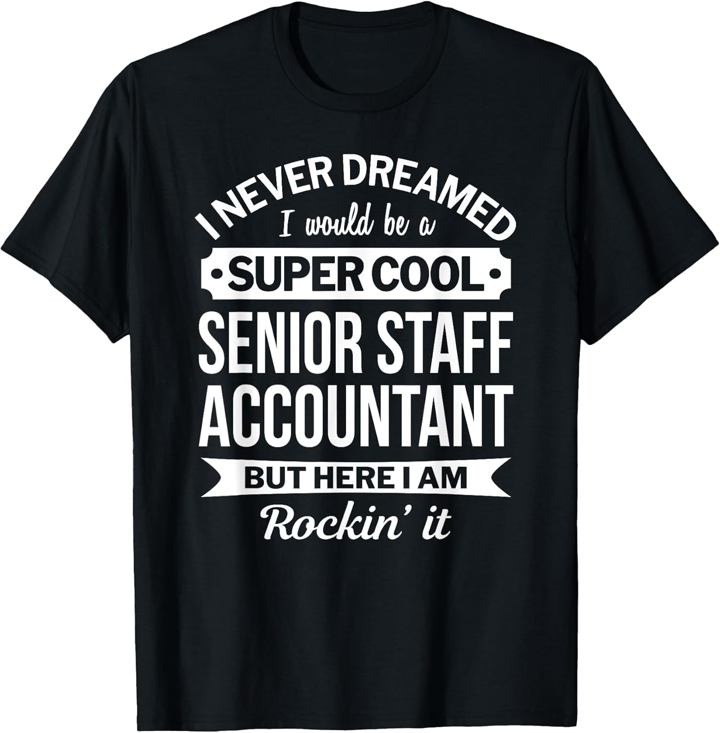 Senior Staff Accountant T Shirt Only