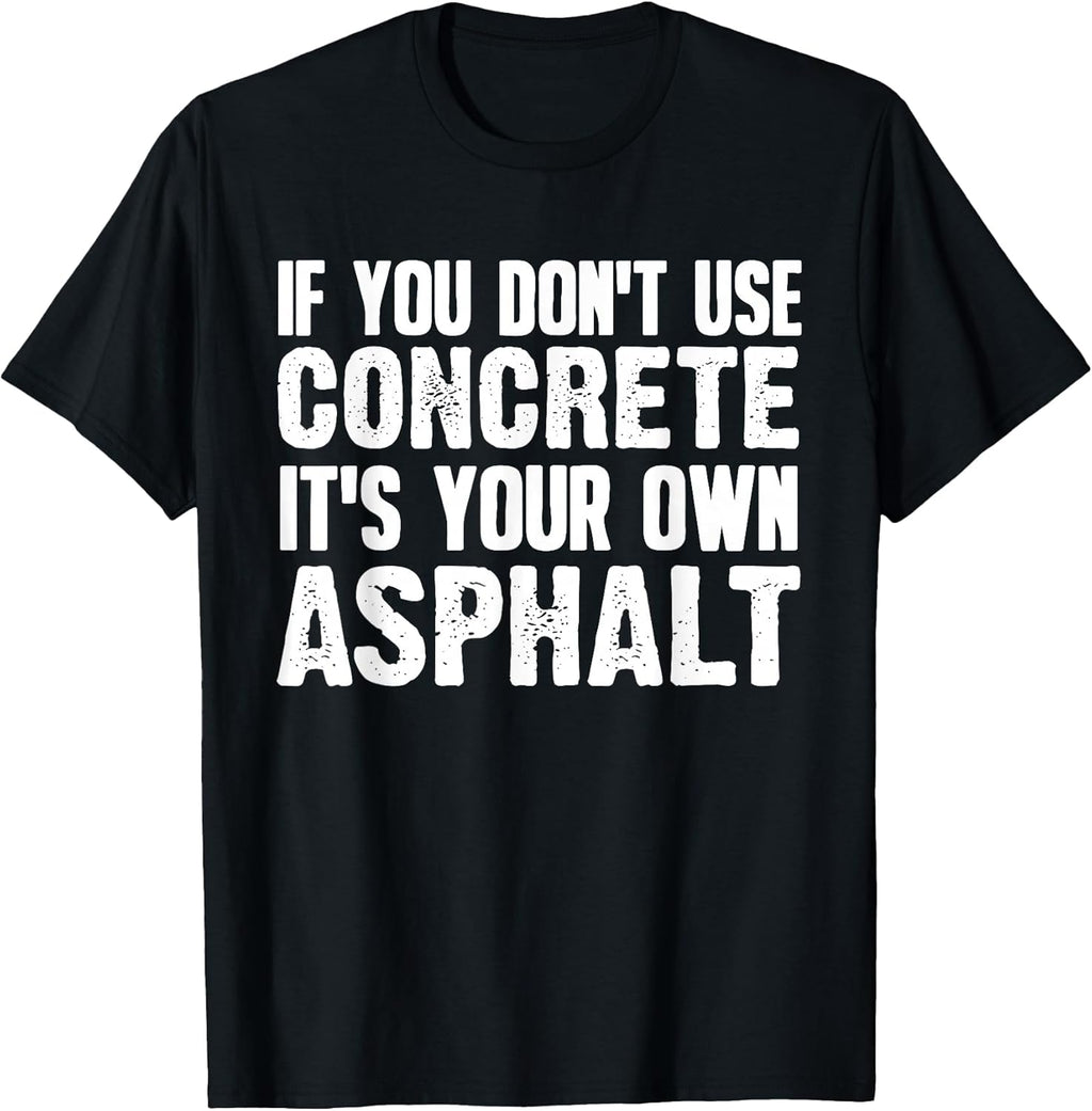 Funny Concrete Asphalt Art for Men Women Concrete Finisher T-Shirt
