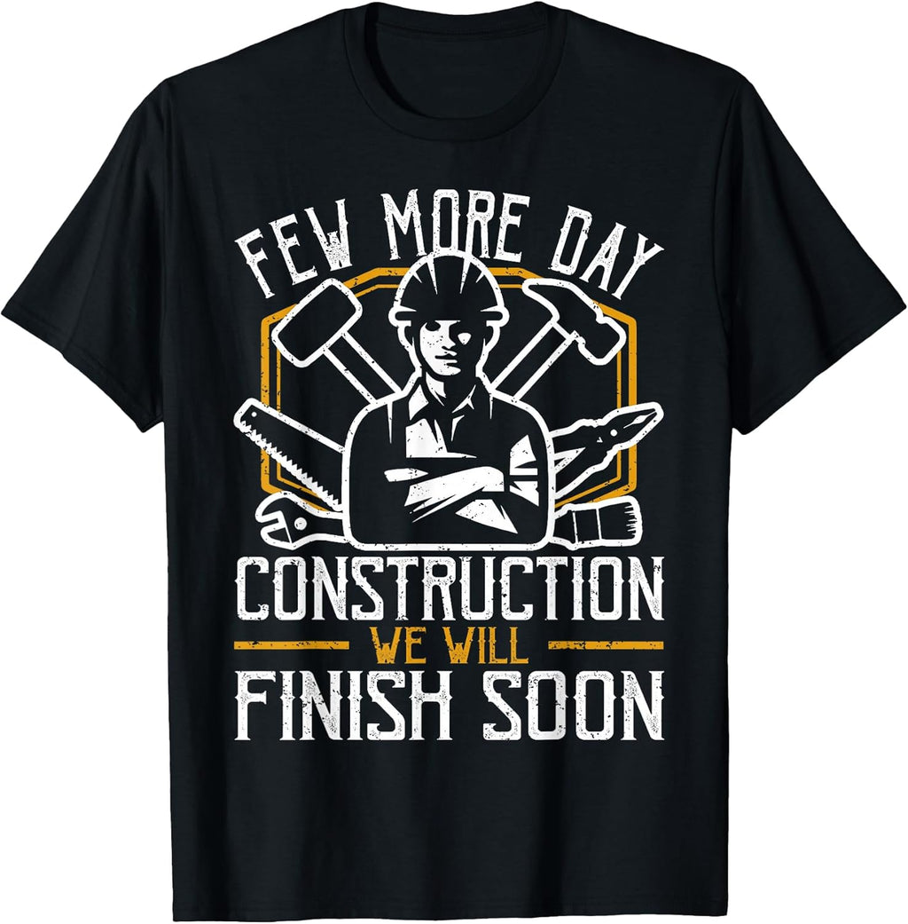 Funny Construction Worker Few More Day Jobsite Gift T-Shirt