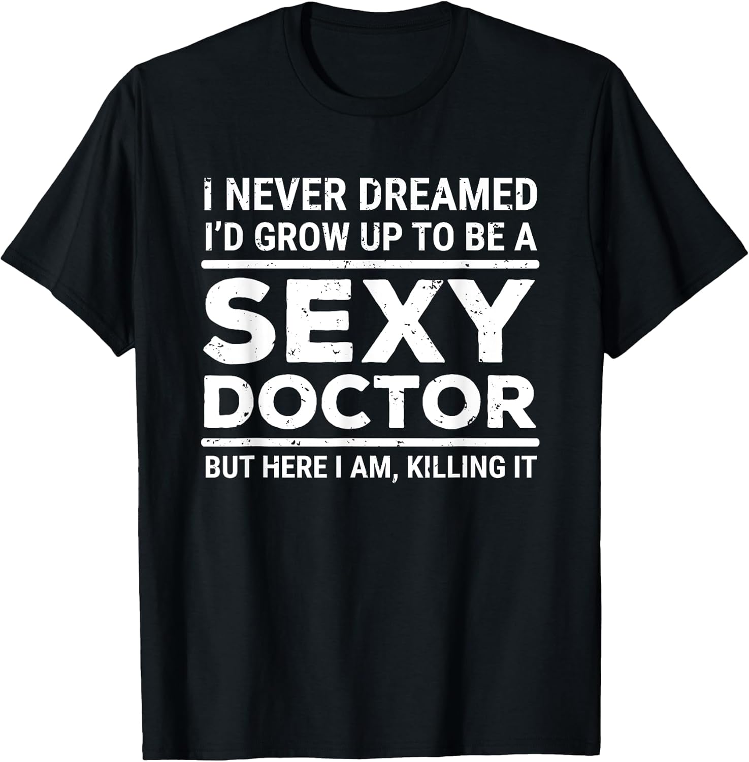 I Never Dreamed Sexy Doctor Apparel