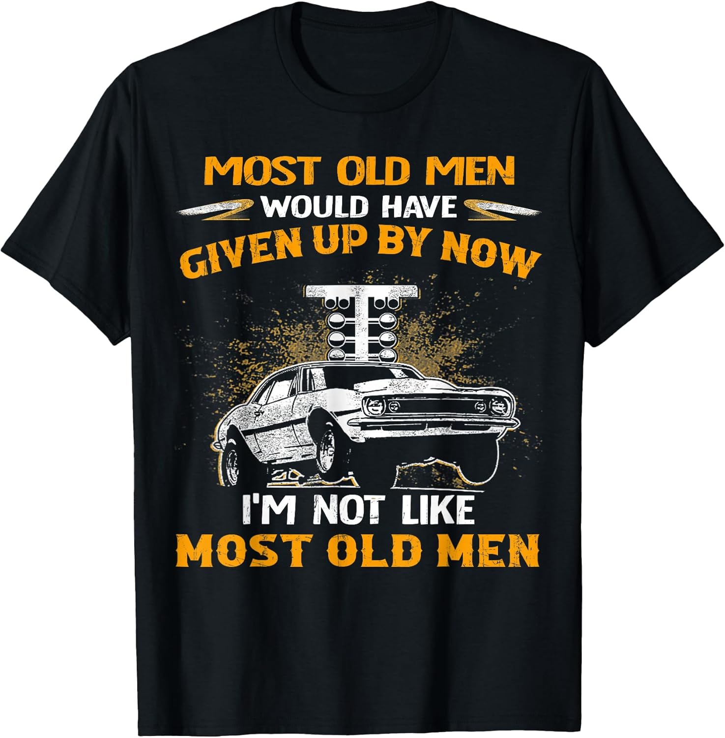 Cool Most Old Men Would Have Given Up By Now Drag