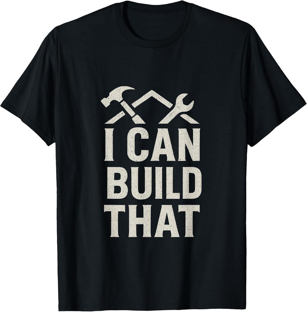 I Can Build That DIY Construction Hammer Wrench T-Shirt
