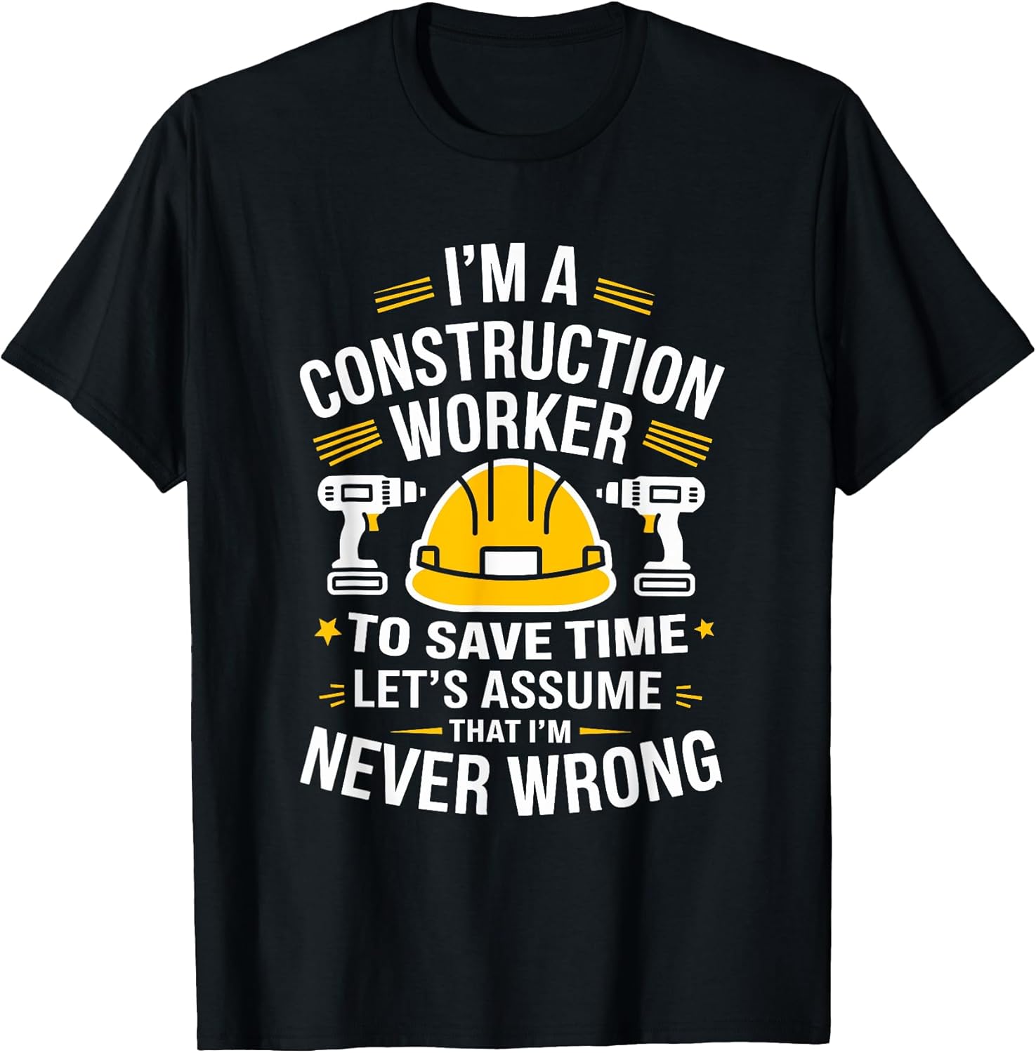 Construction Worker, I'M A Construction Worker To Save Time T-Shirt