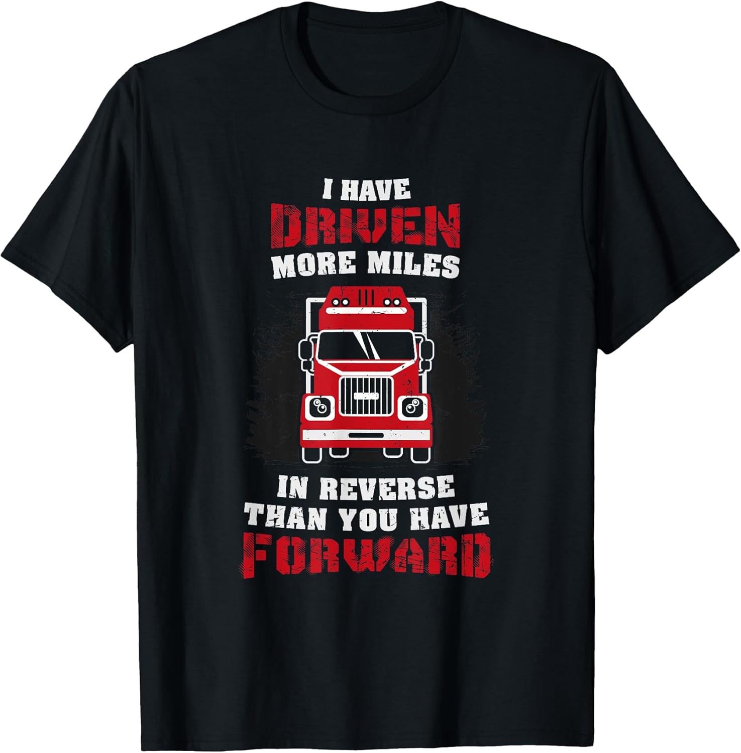 Funny Truck Driver Gifts I Have Driven More Miles