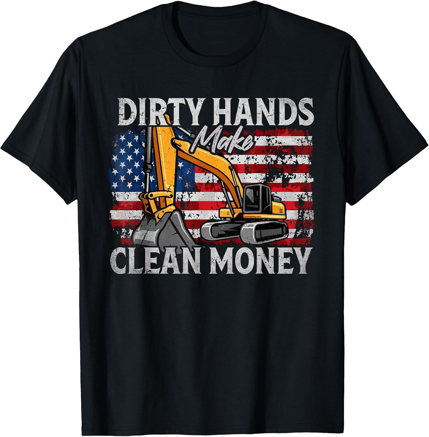My Hands May Be Dirty My Money Clean Excavator Construction T-Shirt