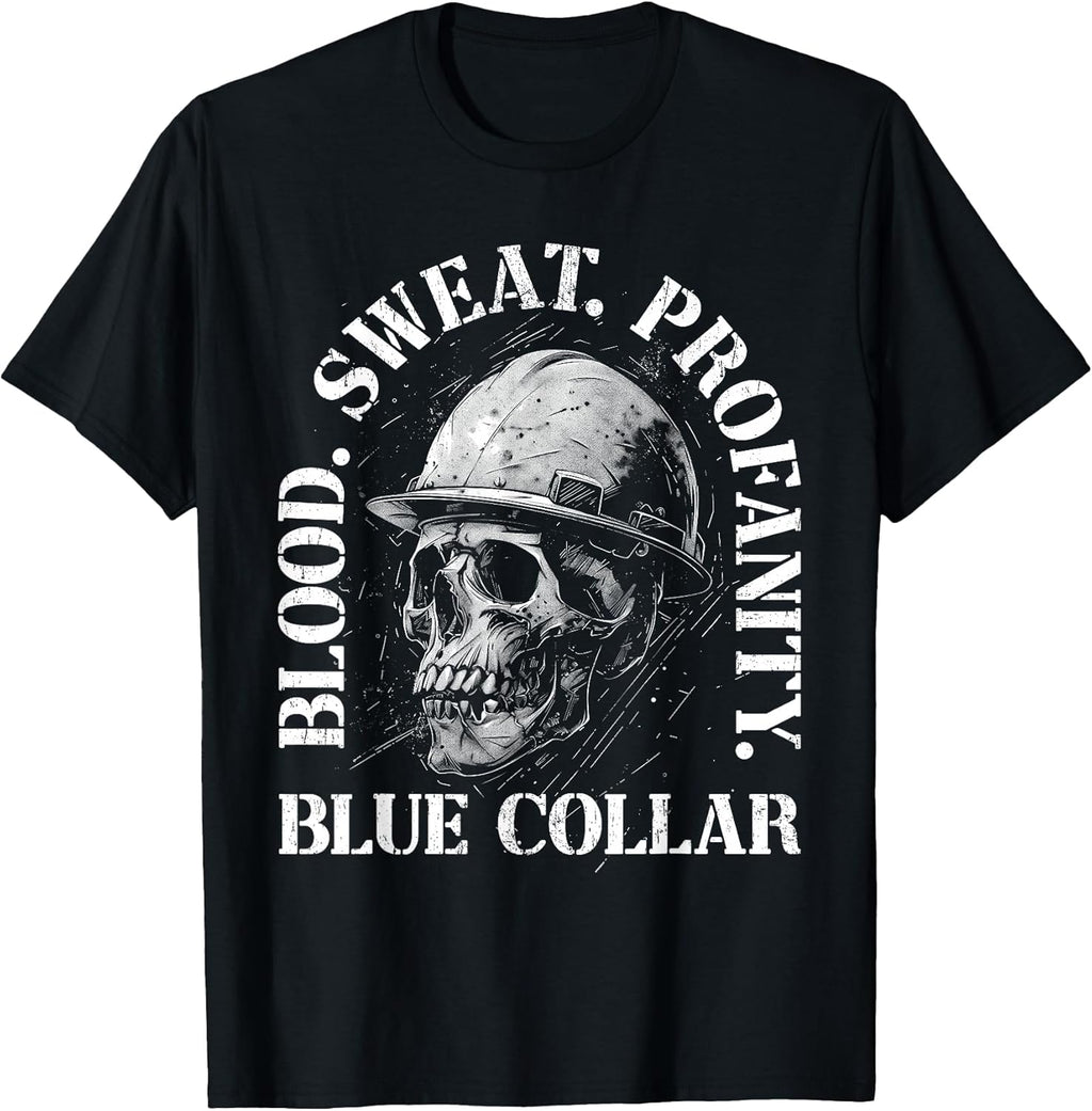 Blood Sweat Profanity Construction Worker Skull Blue Collar T-Shirt