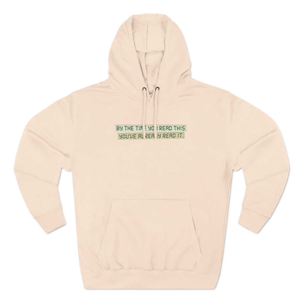 By The Time You Read This You've Already Read It - Hoodie
