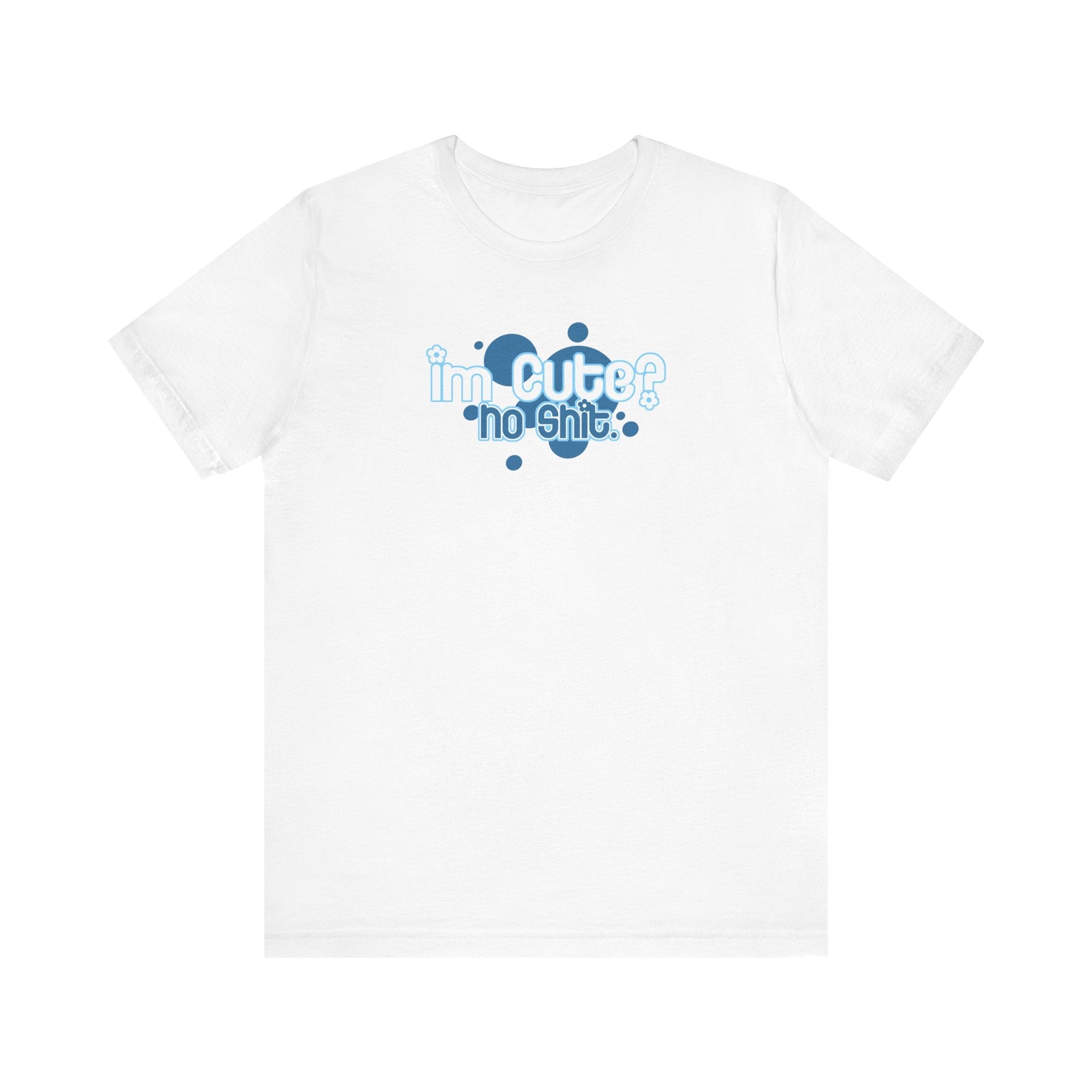 I'm Cute? No Shit - Men's T-Shirt