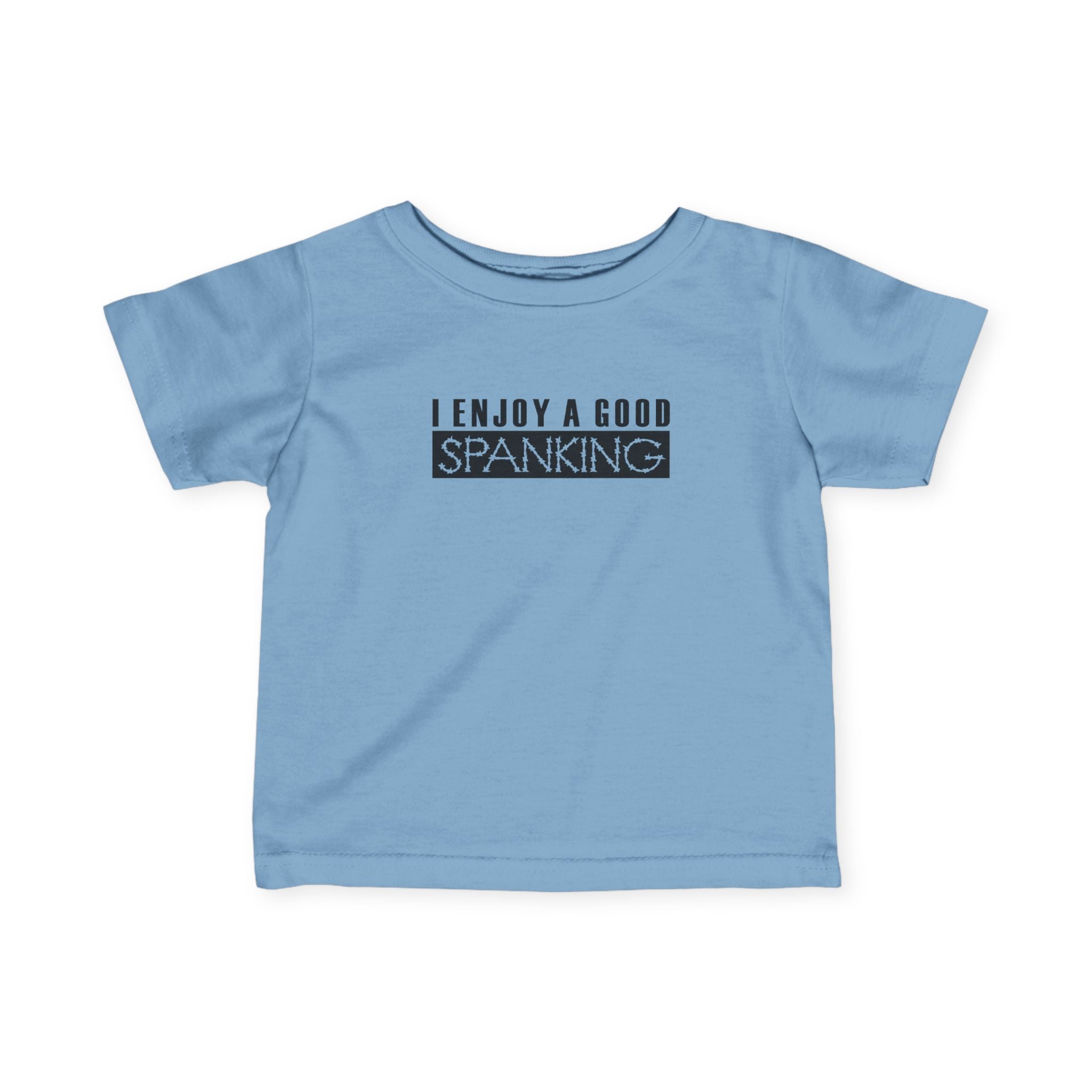 I Enjoy A Good Spanking - Baby T-Shirt