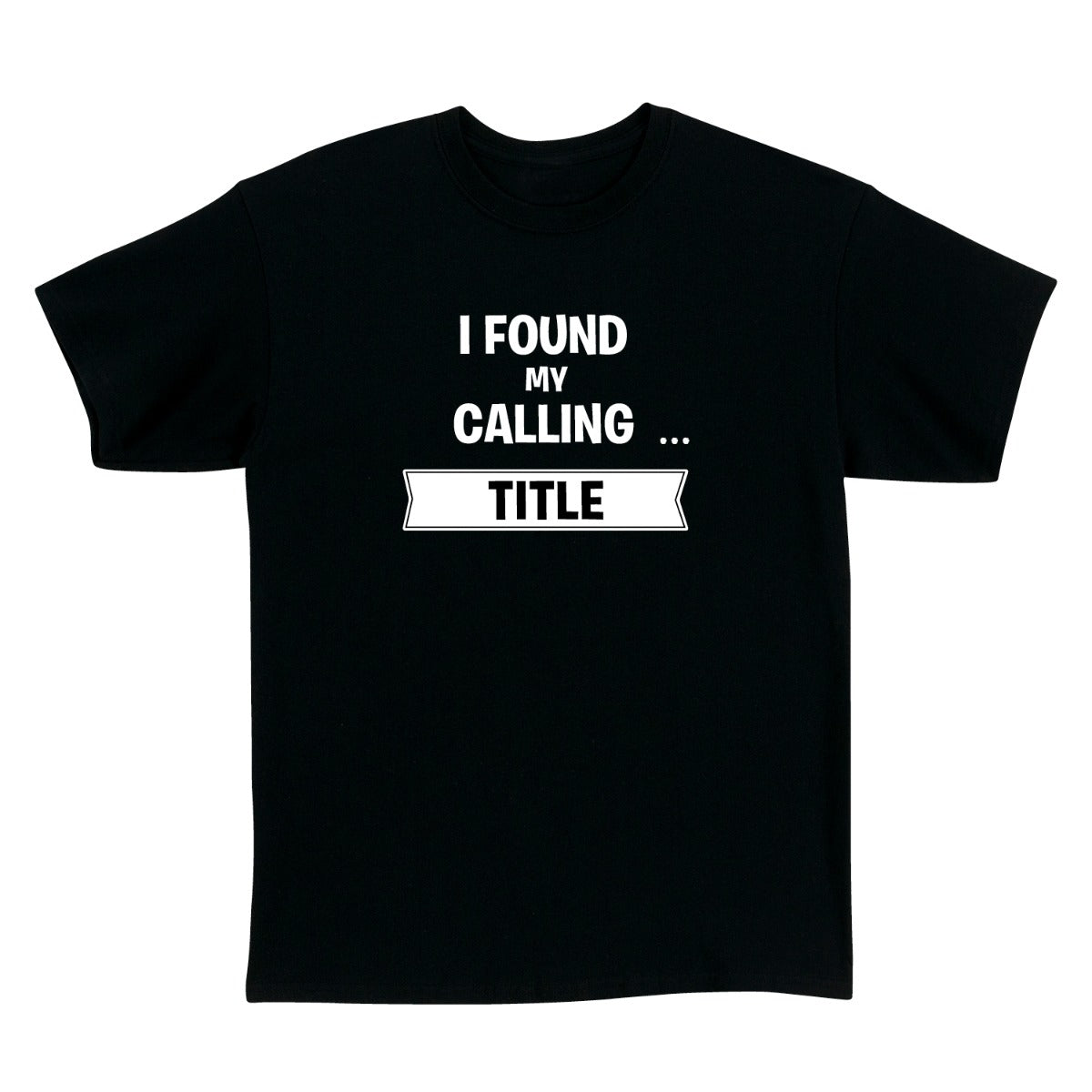 I Found My Calling Personalized Black Adult T-shirt
