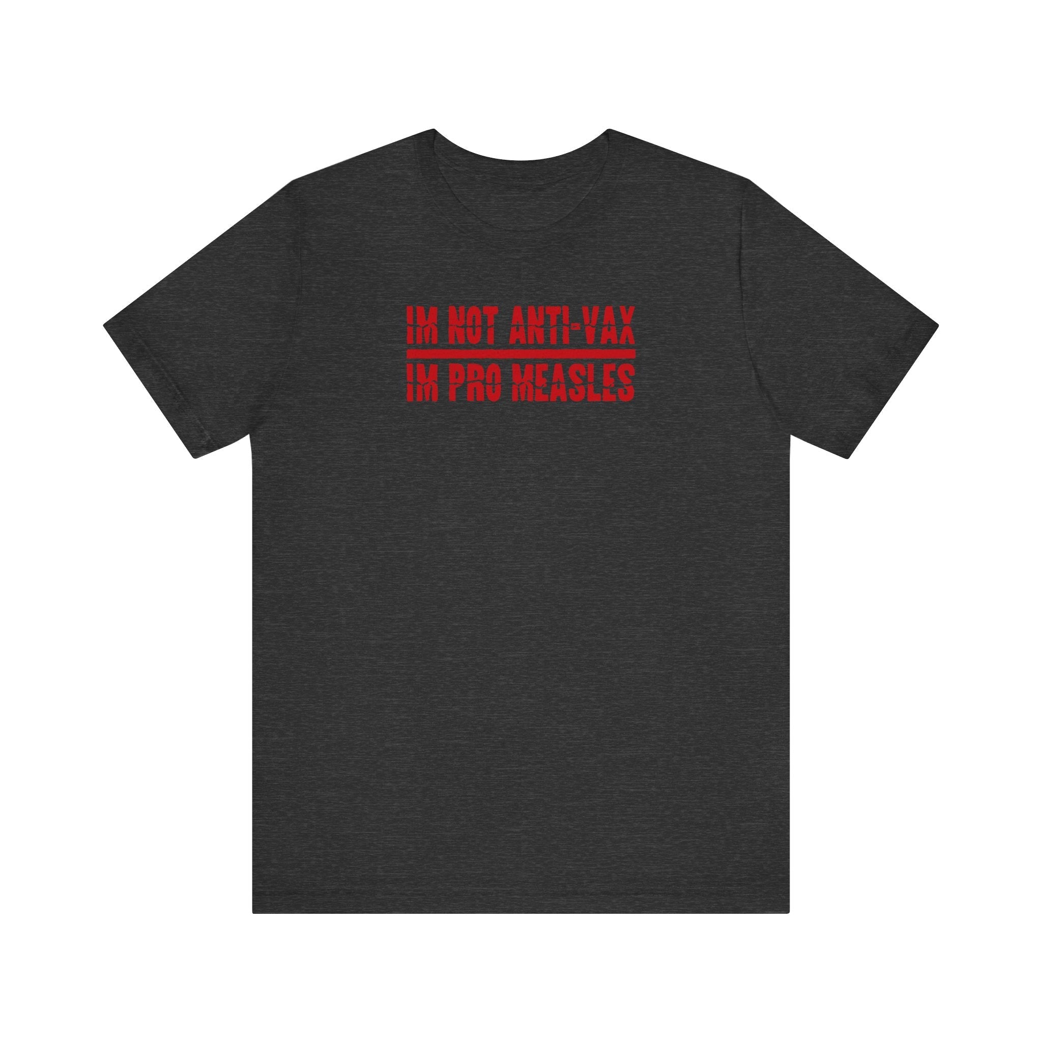 I'm not Anti-Vax I'm Pro Measles - Men's T-Shirt