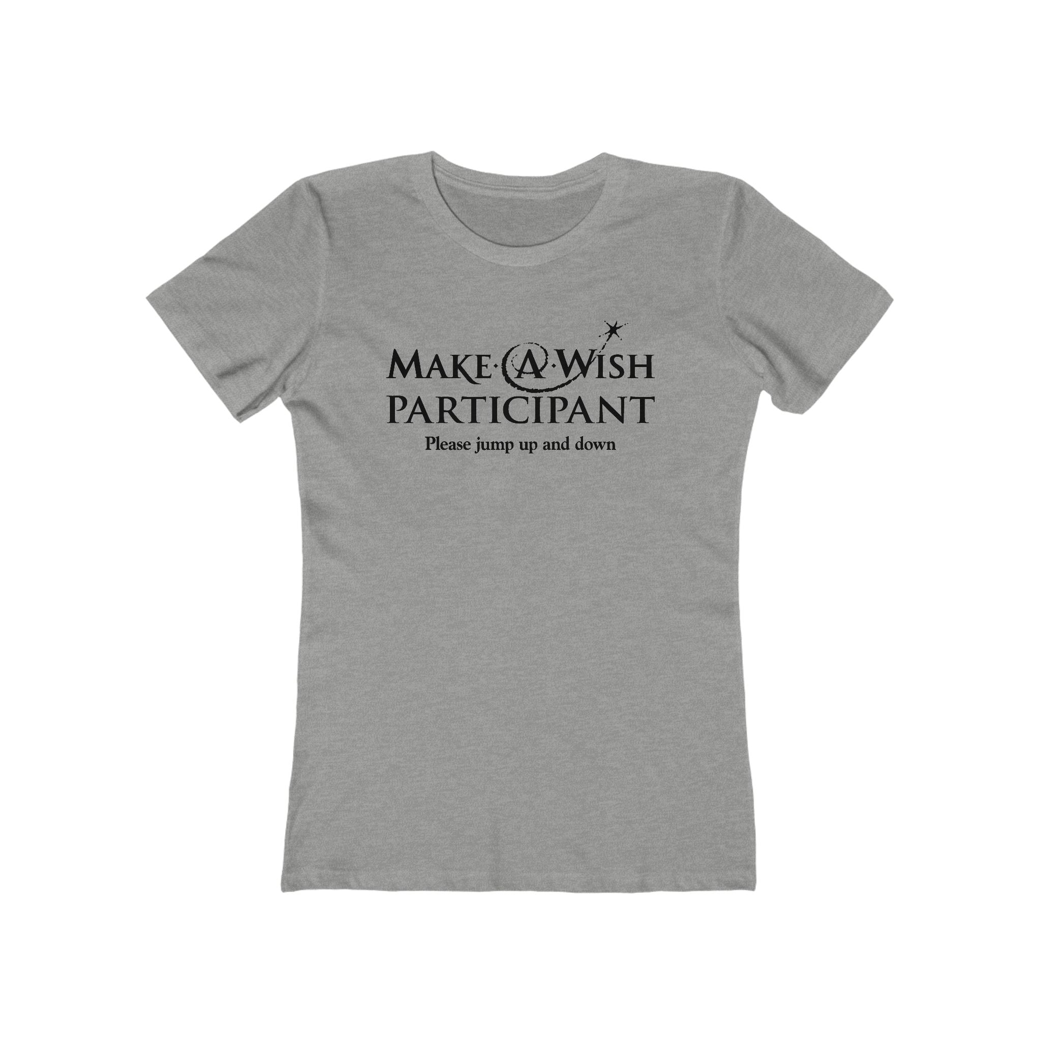 Make A Wish Participant Please Jump Up And Down - Women’s T-Shirt