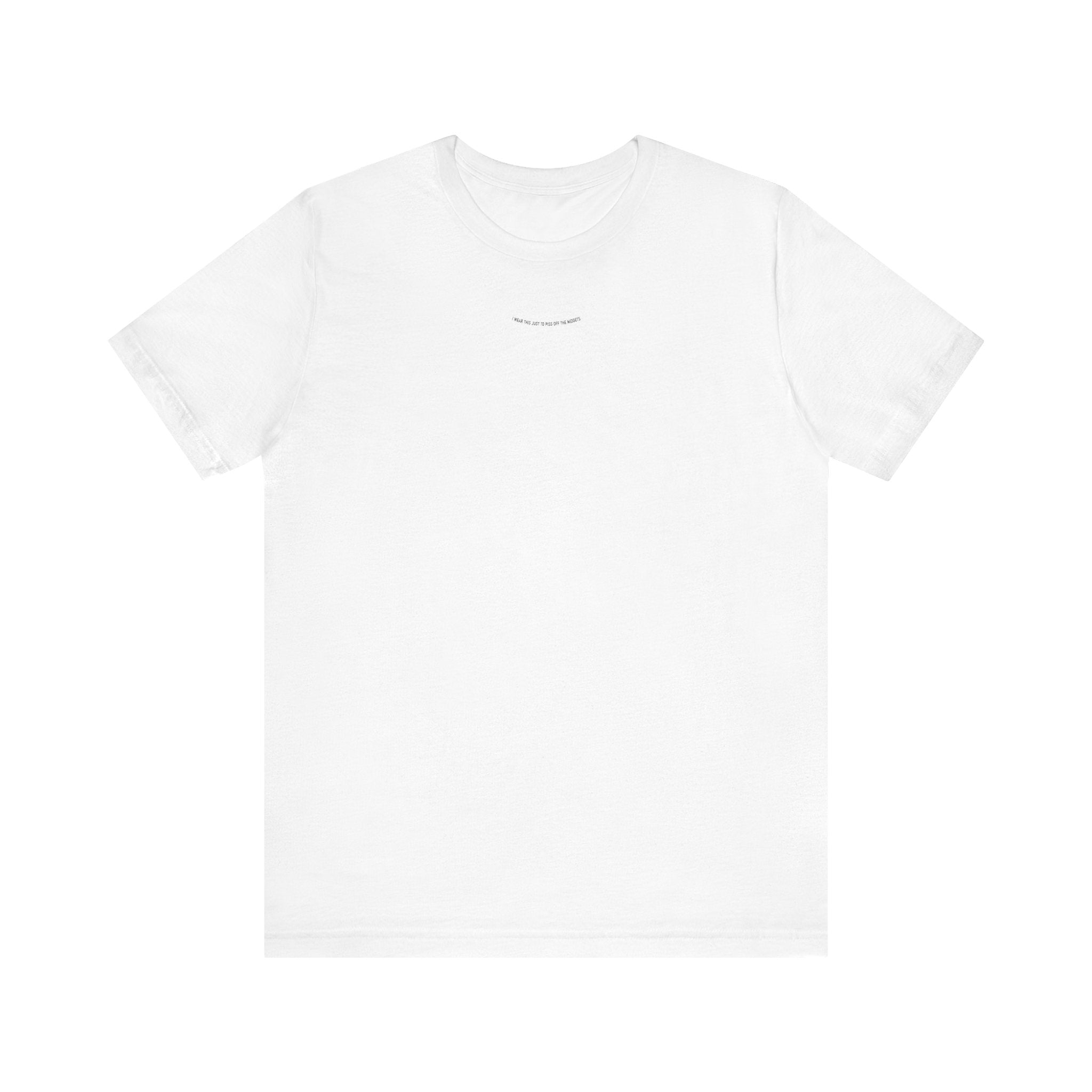 I Wear This Just To Piss Off The Midgets - Men's T-Shirt