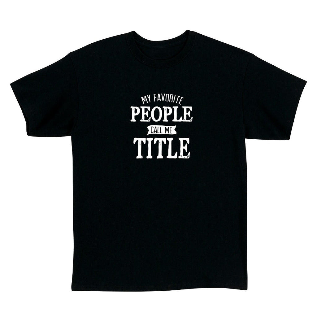 My Favorite People Call Me Personalized Adult Black T-Shirt