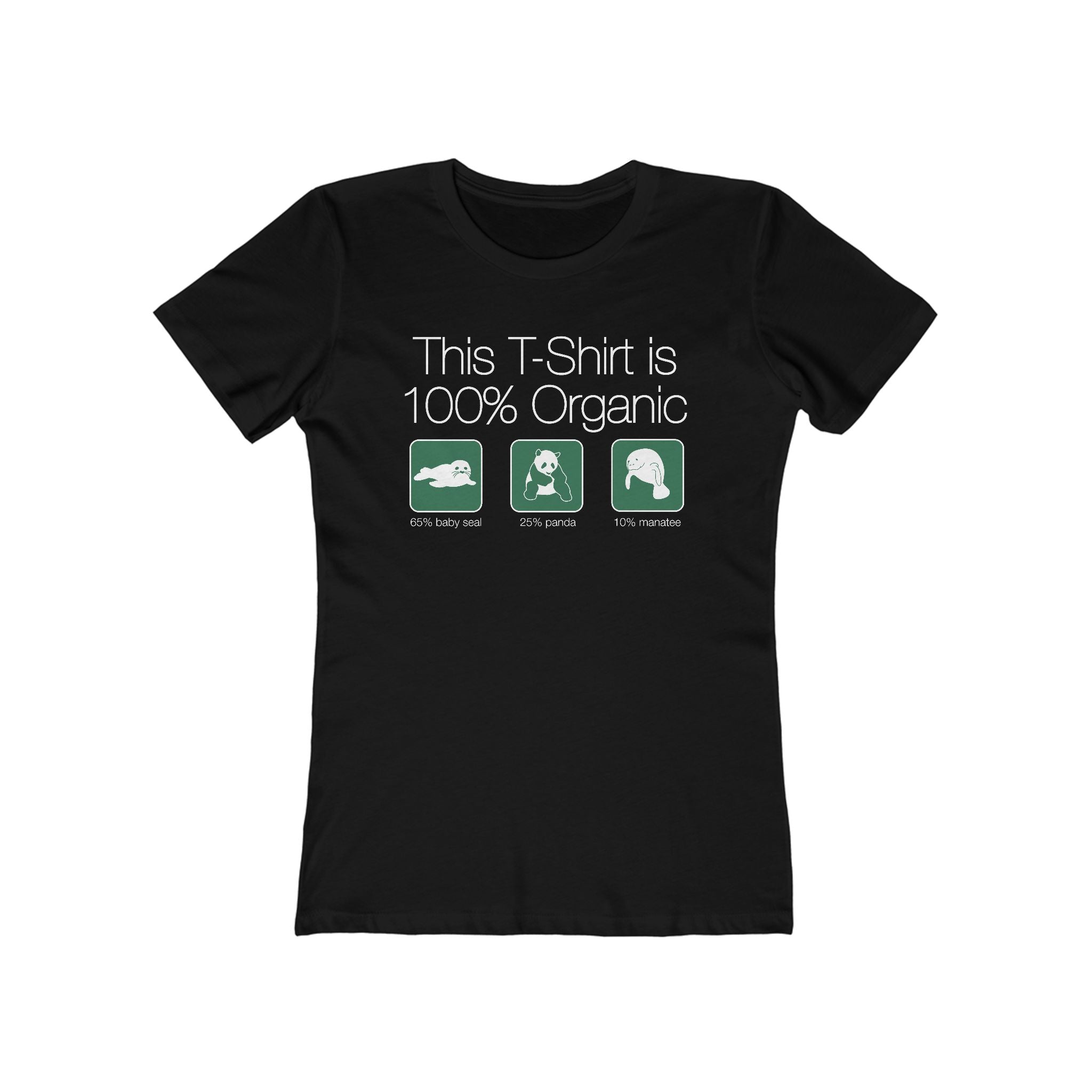 This Shirt Is 100% Organic - 65% Baby Seal 25% Panda 10% Manatee - Women’s T-Shirt