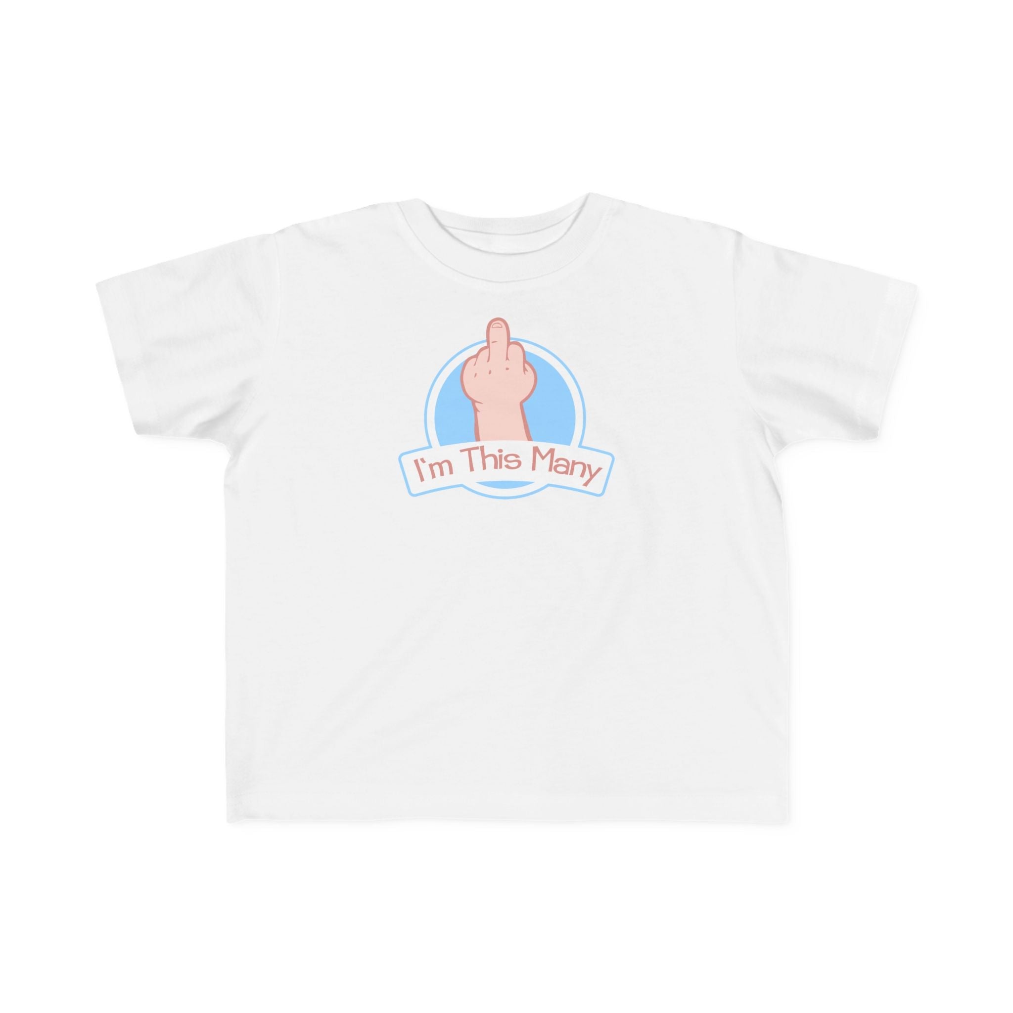I'm This Many (Middle Finger) - Toddler T-Shirt