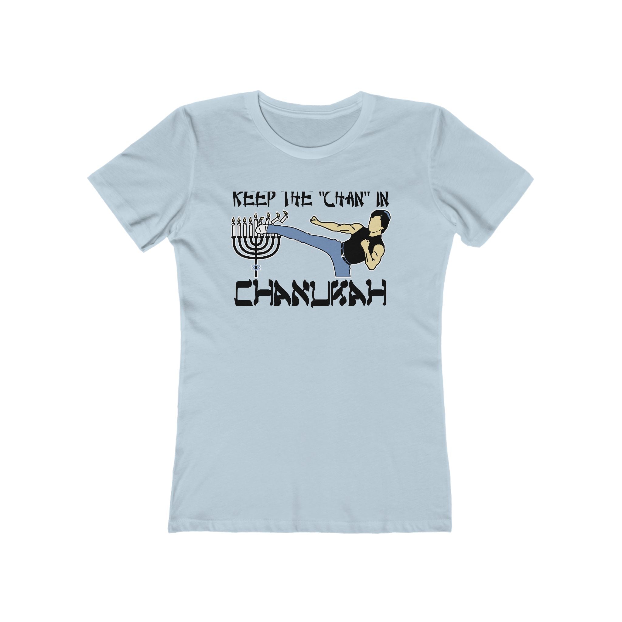 Keep The Chan In Chanukah  - Women’s T-Shirt