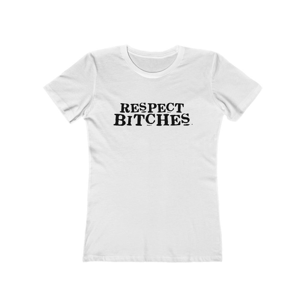 Respect Bitches - Women’s T-Shirt