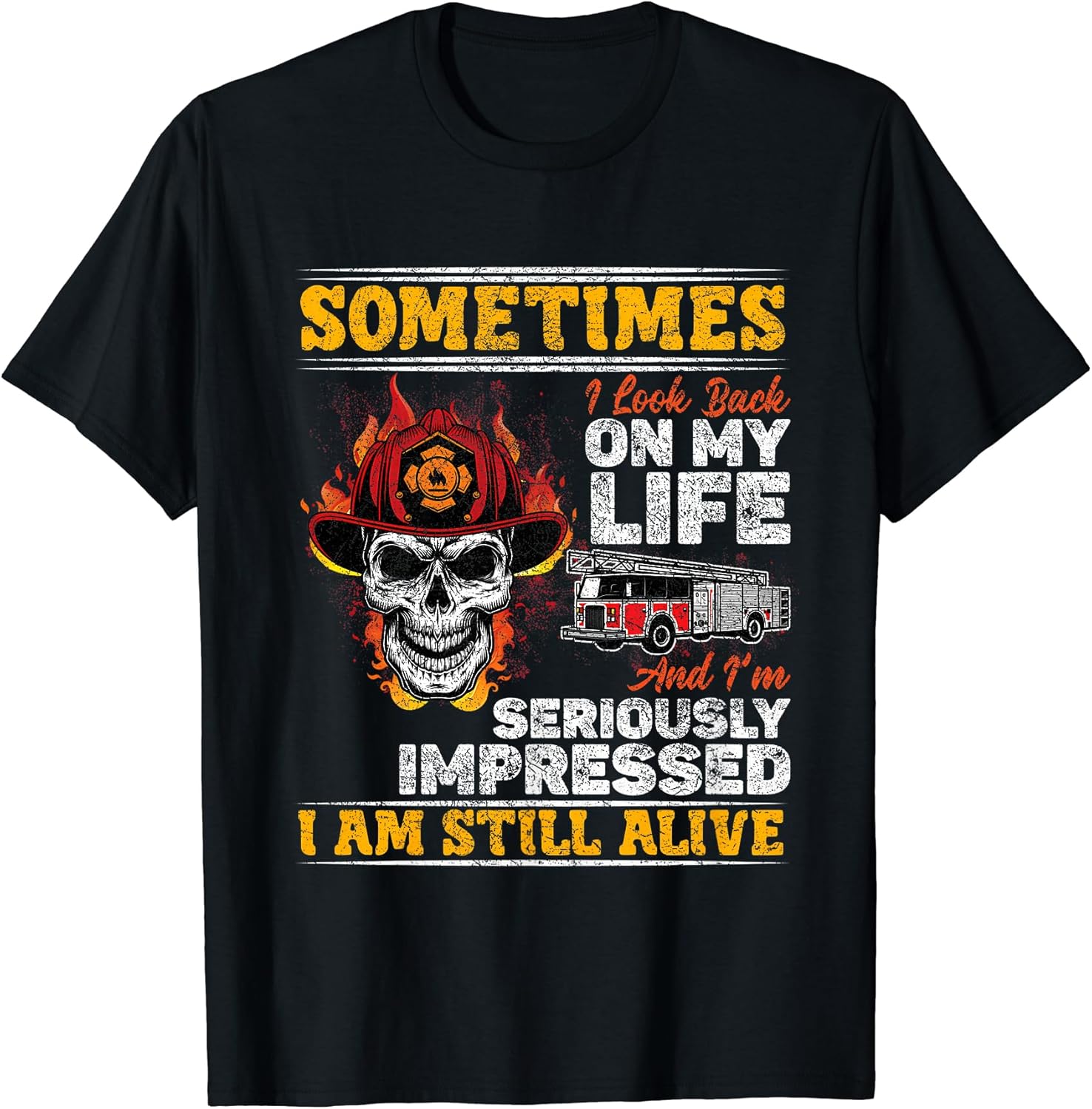 Sometimes I Look Back On My Life Firefighter Quote