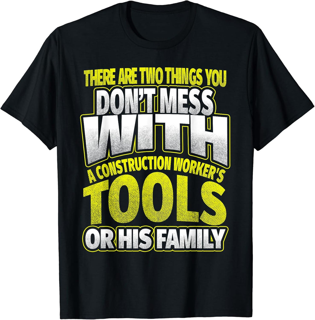 Funny Construction Worker Shirt - Tools or Family Tshirt