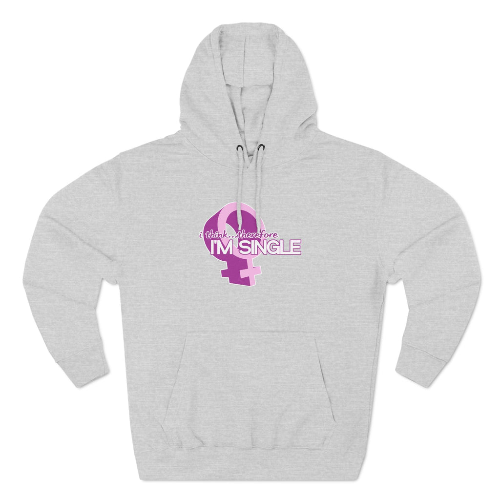 I Think Therefore I'm Single - Hoodie