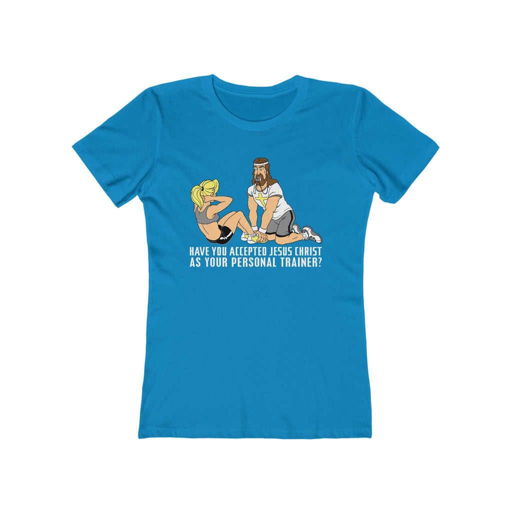 Have You Accepted Jesus Christ As Your Personal Trainer? - Women’s T-Shirt