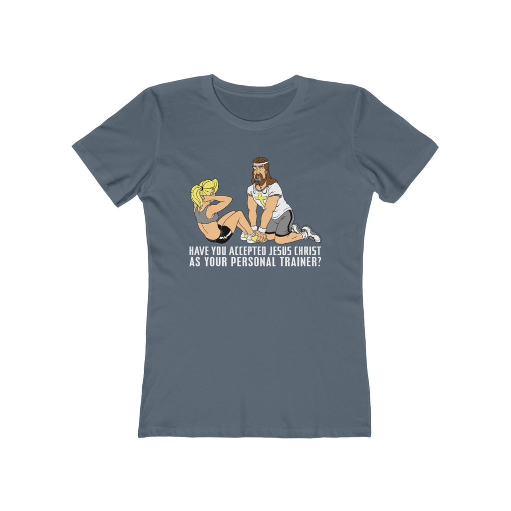 Have You Accepted Jesus Christ As Your Personal Trainer? - Women’s T-Shirt